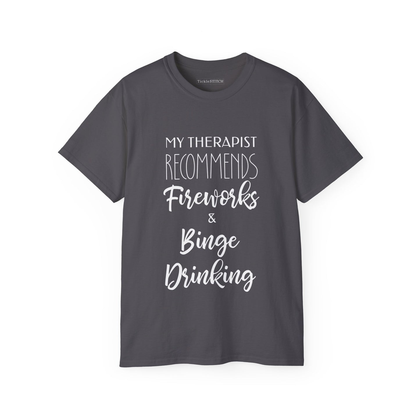 Therapist Recommended Fireworks & Binge Drinking Funny T-Shirt