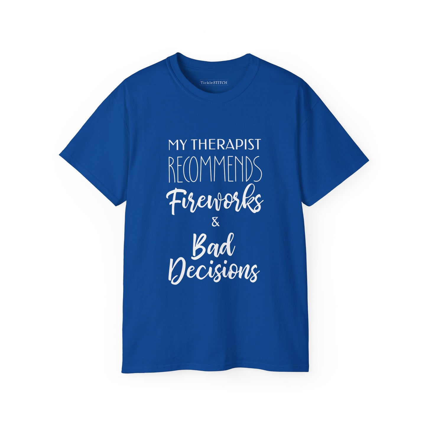 My Therapist Recommends Fireworks & Bad Decisions Humor Tee
