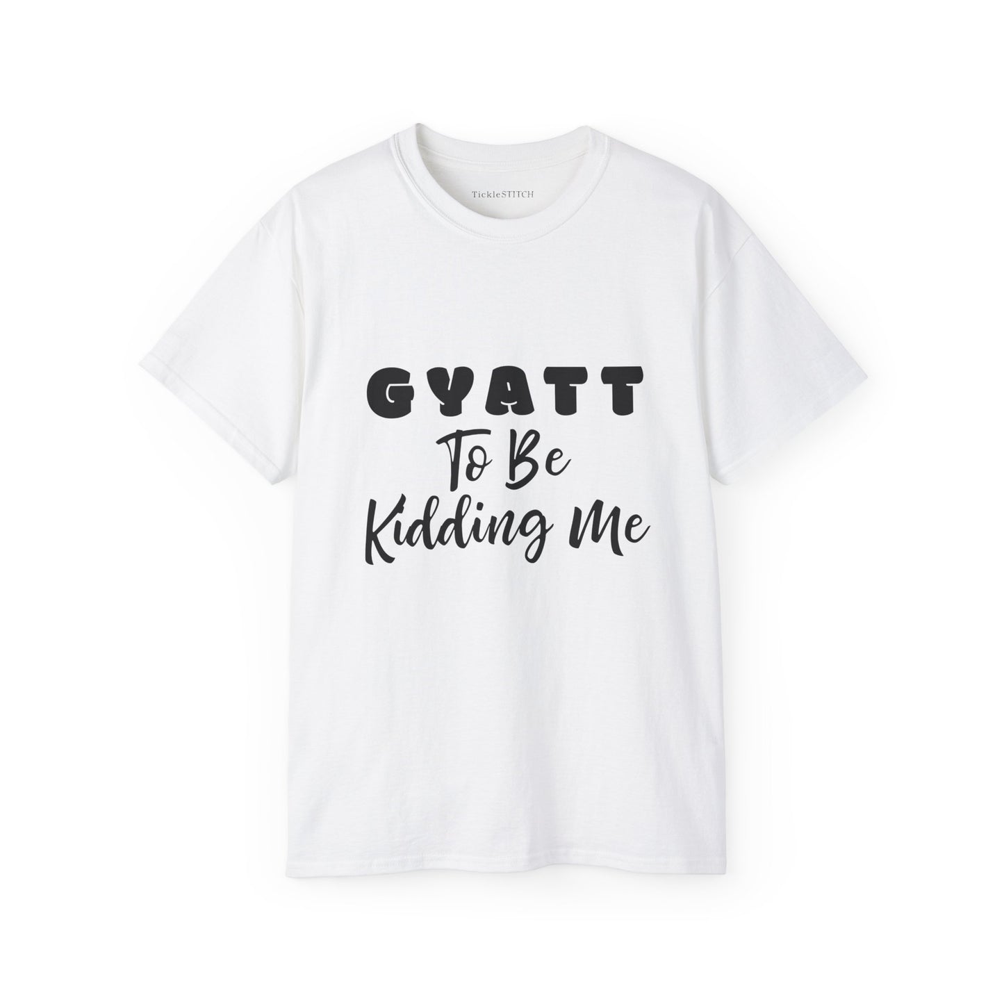 Gyatt to Be Kidding Me