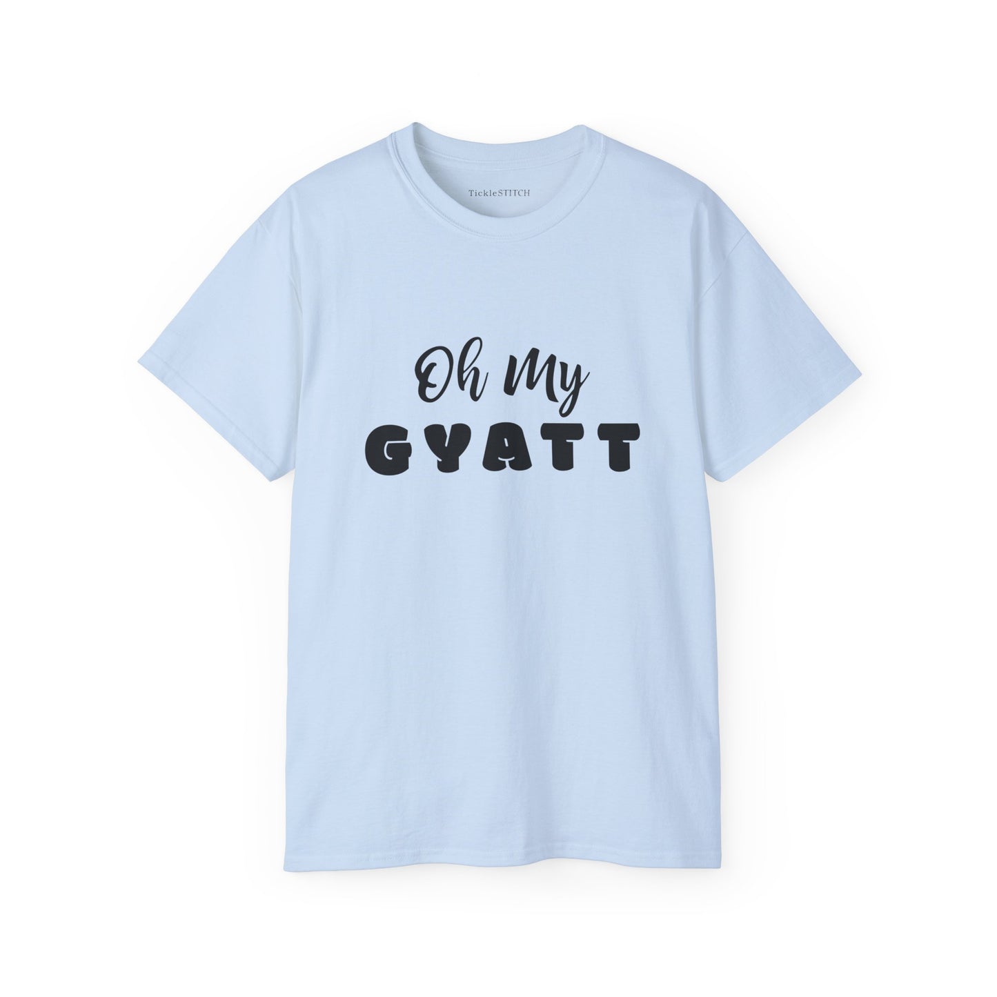Oh My Gyatt Funny Gen Z Slang Tee – Humorous Body Positive Apparel