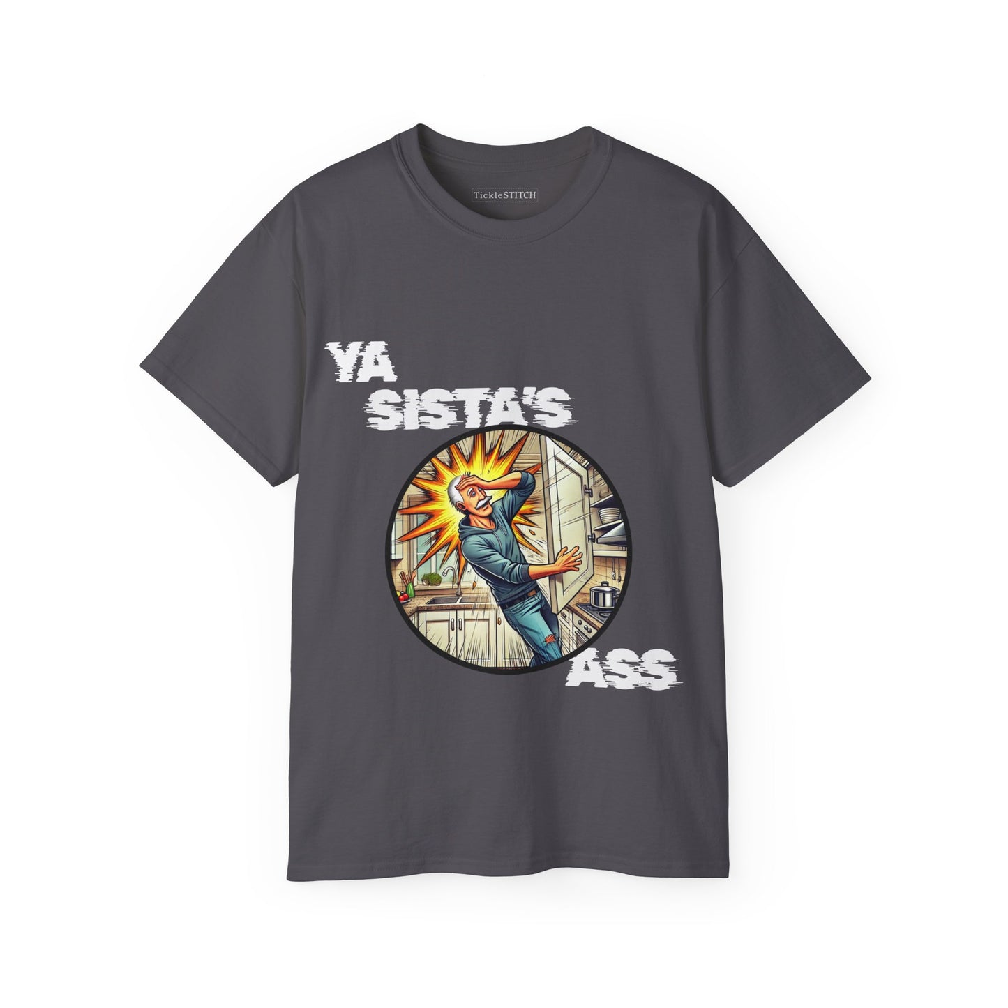 Ya Sista's Ass Dad Joke Tee - Offensive Humor & Funny Old Man Gag Gift