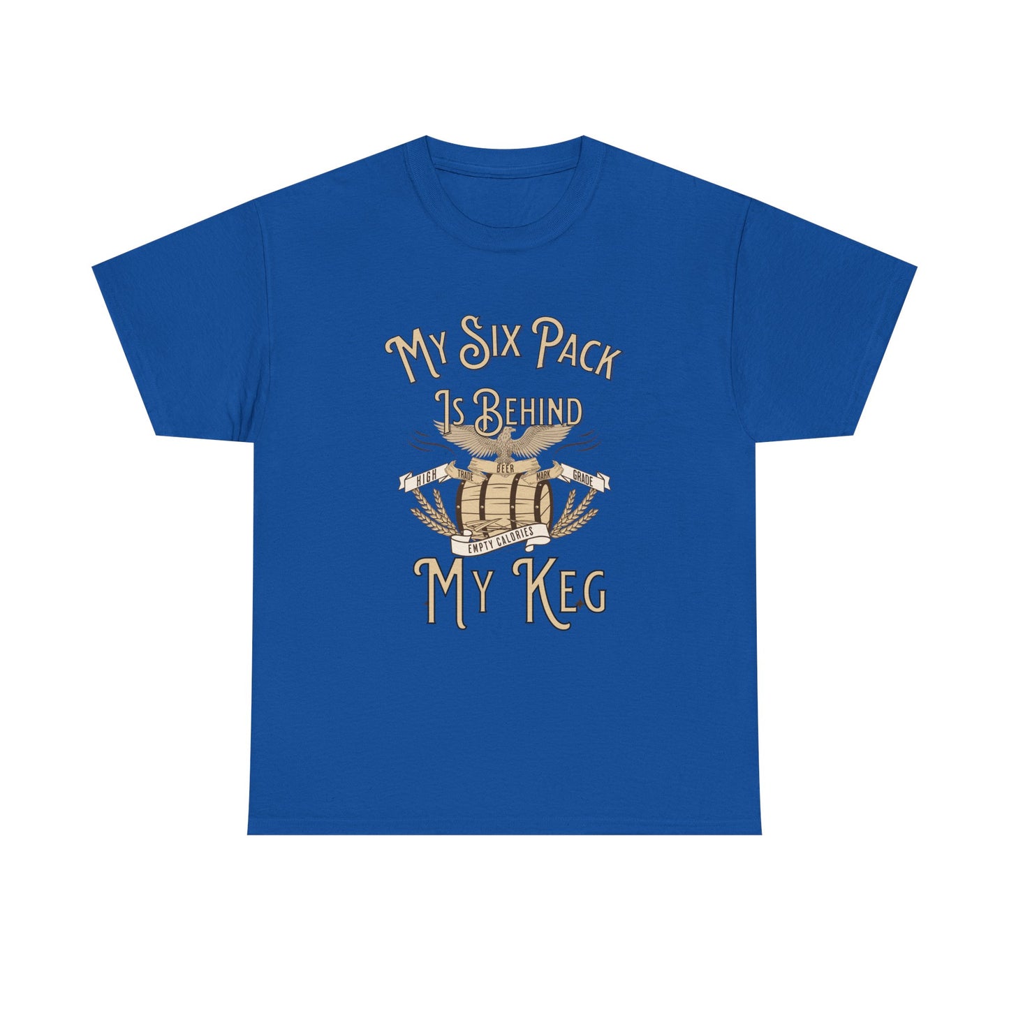 My Six Pack is Behind my Keg Funny Beer Belly Humor Shirt