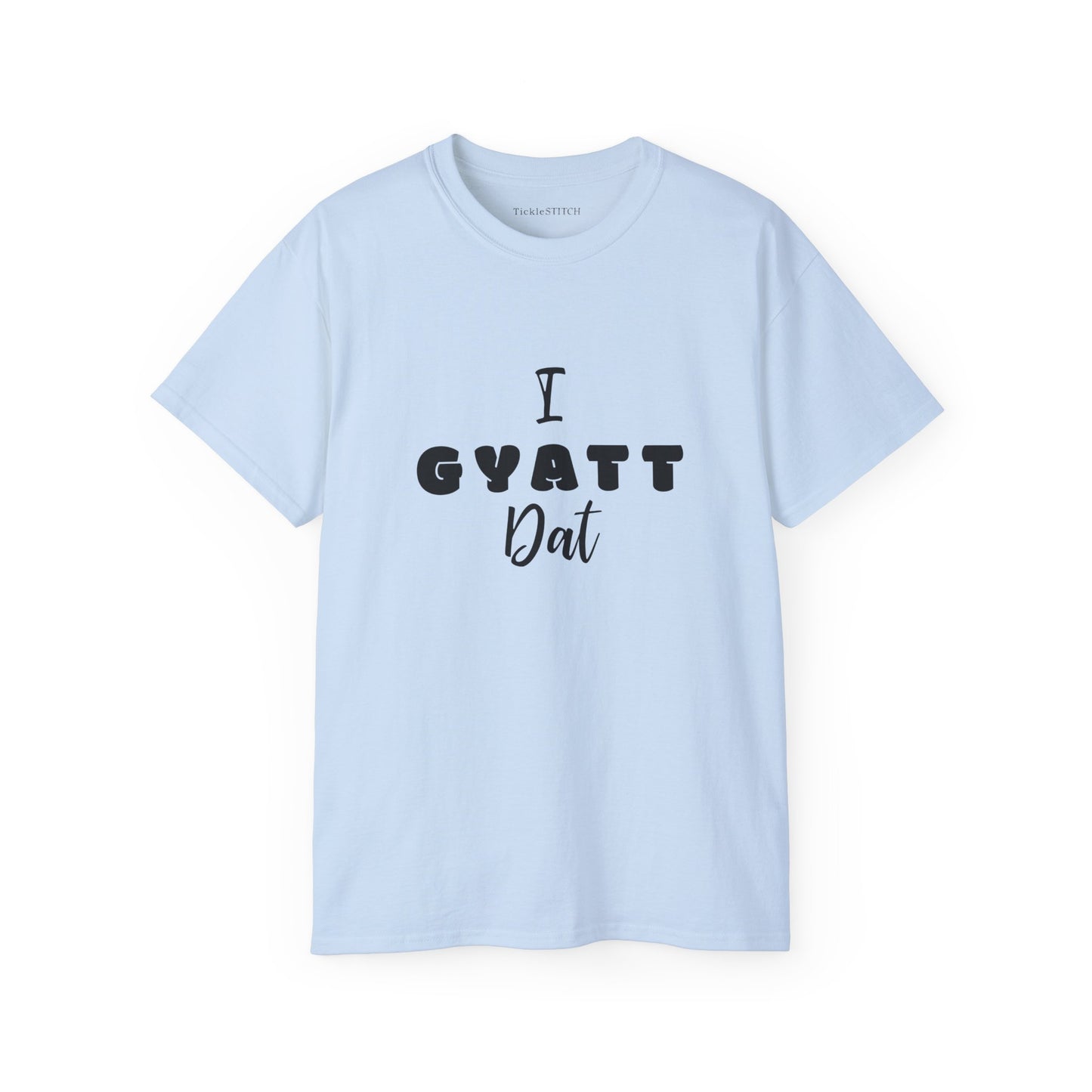 I Gyatt Dat Funny Tee – Gen Z Slang Humor Apparel & Booty Joke