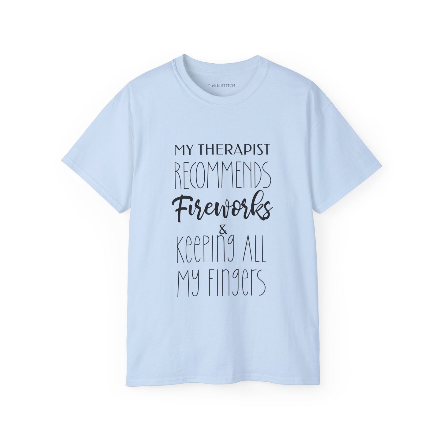 Therapist Recommends Fireworks: Keep All My Fingers Funny Tee