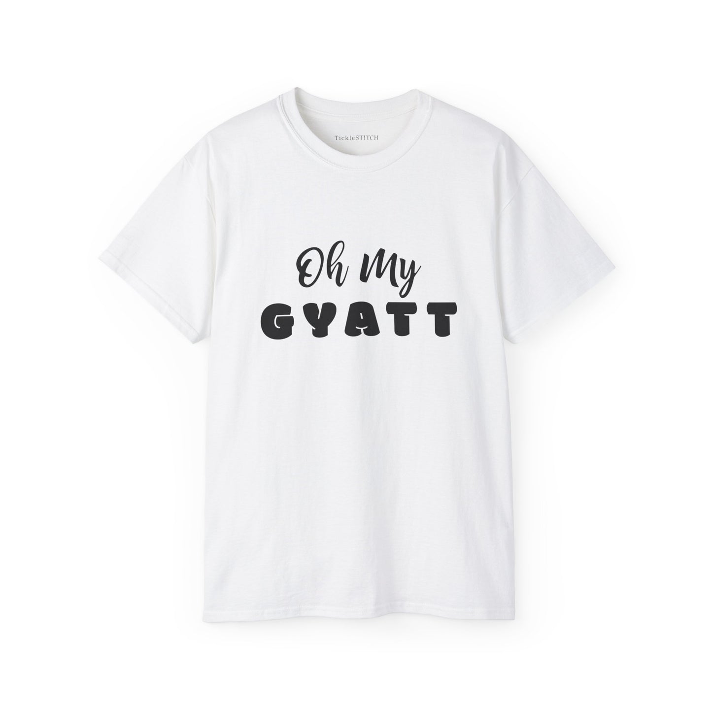 Oh My Gyatt Funny Gen Z Slang Tee – Humorous Body Positive Apparel