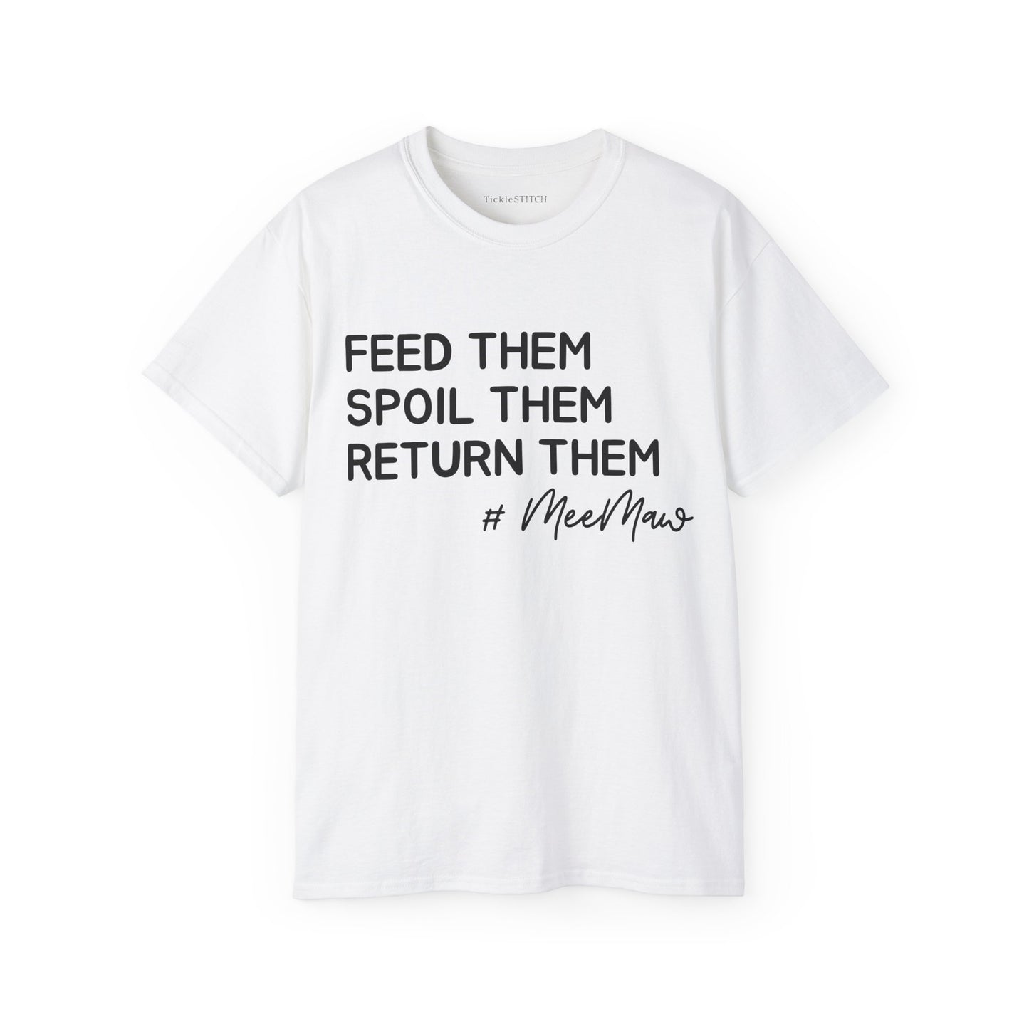 Hilarious MeeMaw Shirt: Feed 'Em, Spoil 'Em, Return 'Em Grandparent
