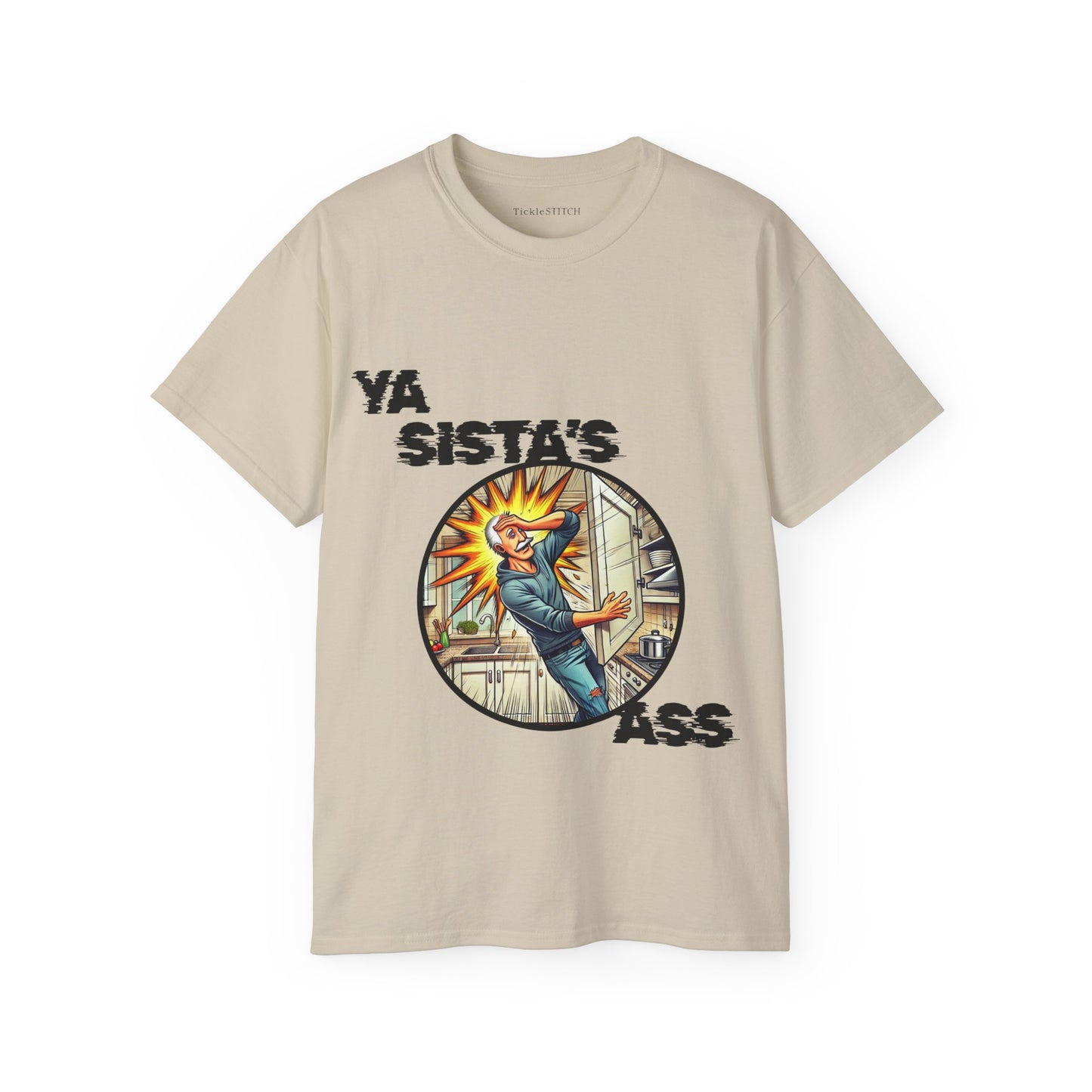 Ya Sista's Ass Dad Joke Tee - Offensive Humor & Funny Old Man Gag Gift