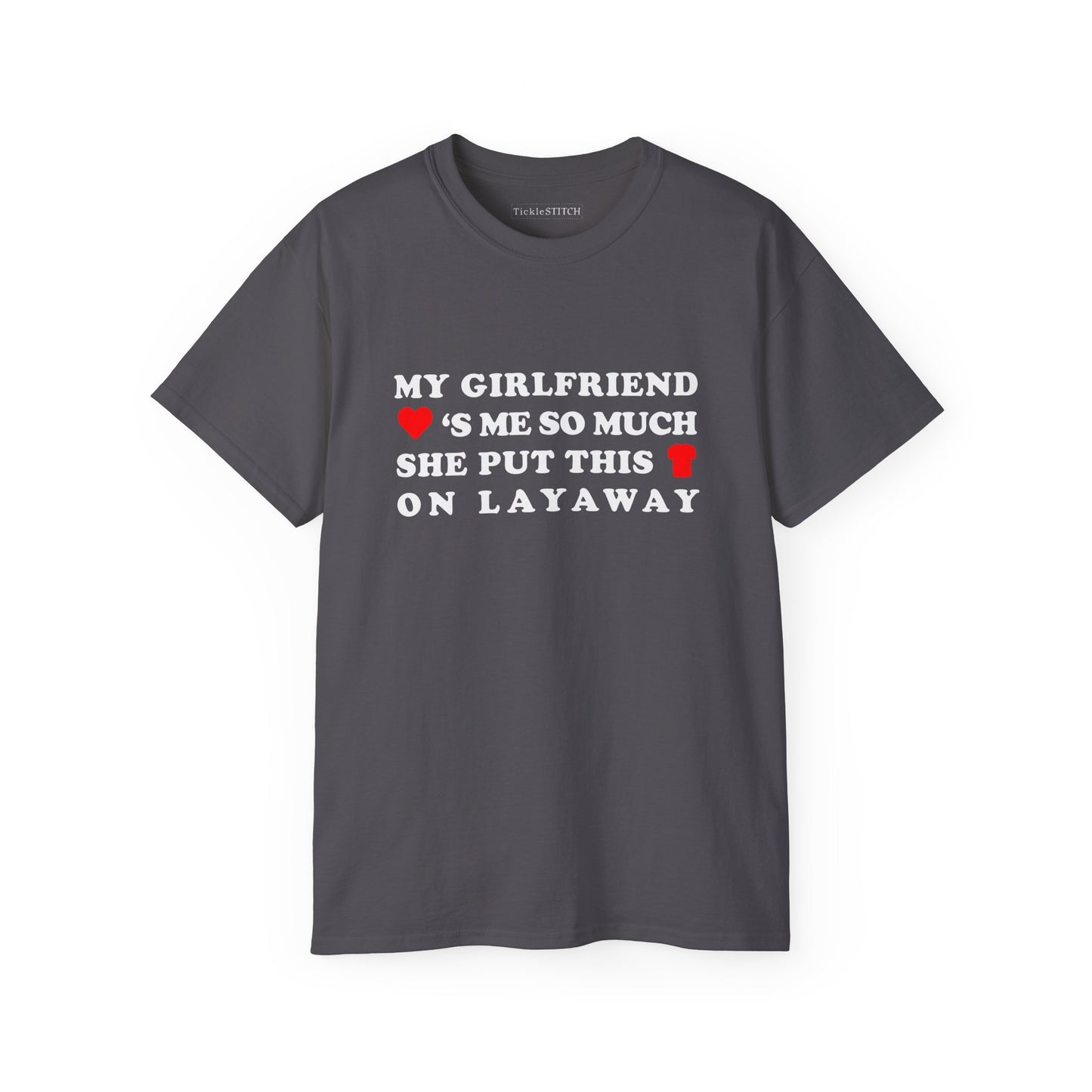 Hilarious Girlfriend Layaway Shirt | Funny Relationship Humor T-Shirt