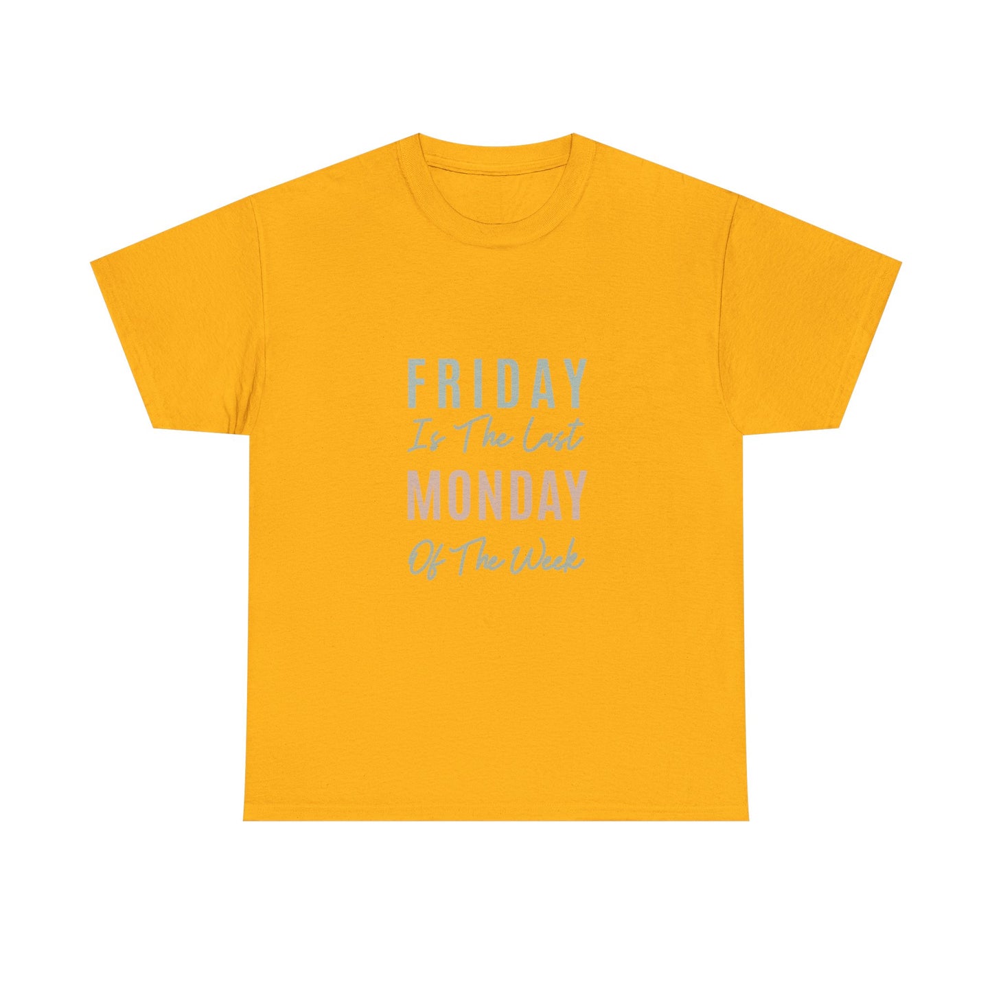Friday Is The Last Monday Of The Week Funny Work Humor Tee