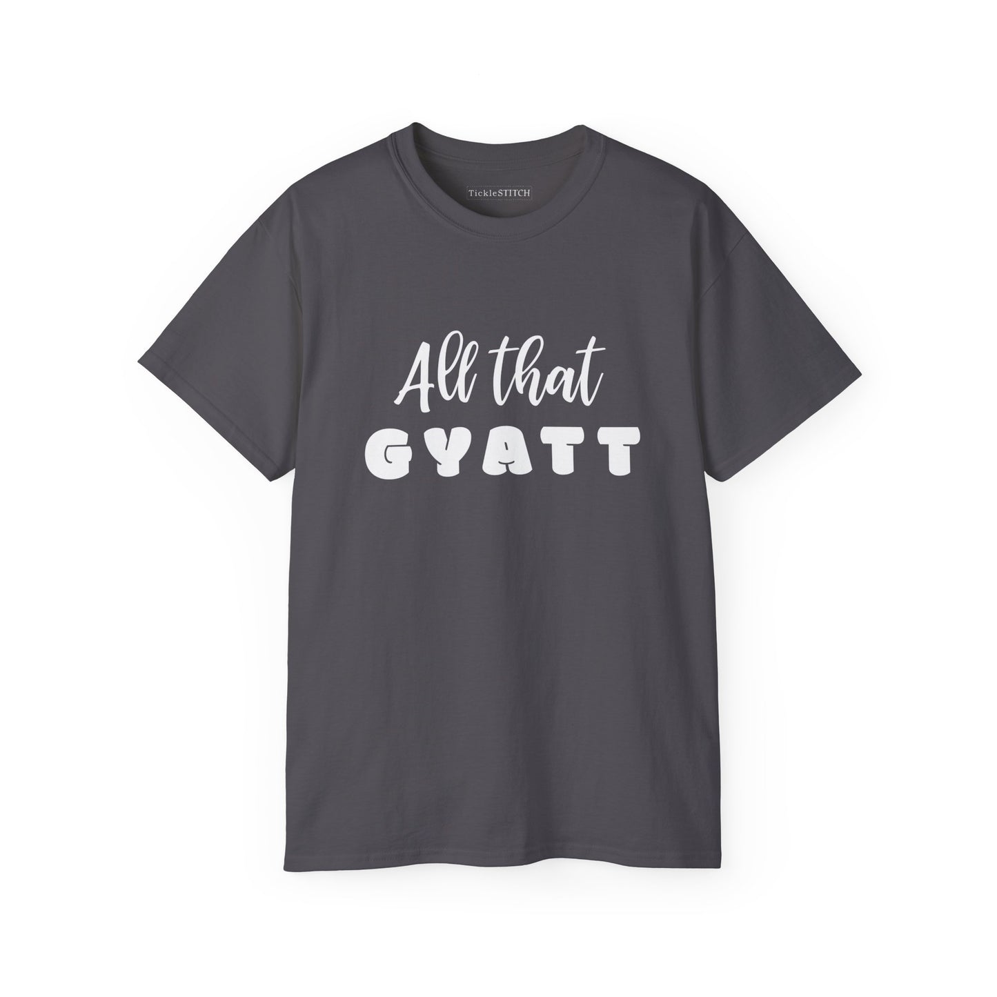 All That Gyatt Shirt: Bold Humor & Confident Gen Z Internet Slang