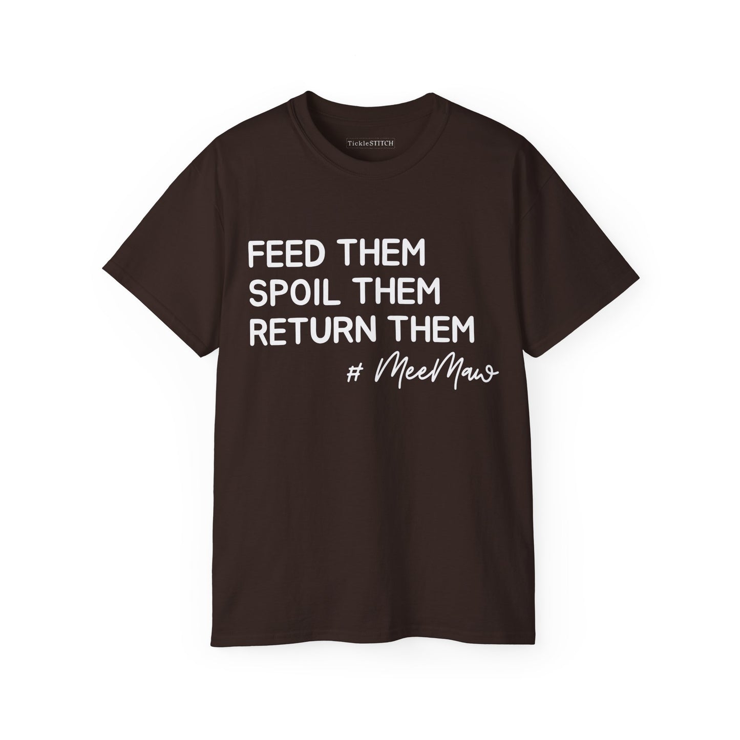 Hilarious MeeMaw Shirt: Feed 'Em, Spoil 'Em, Return 'Em Grandparent