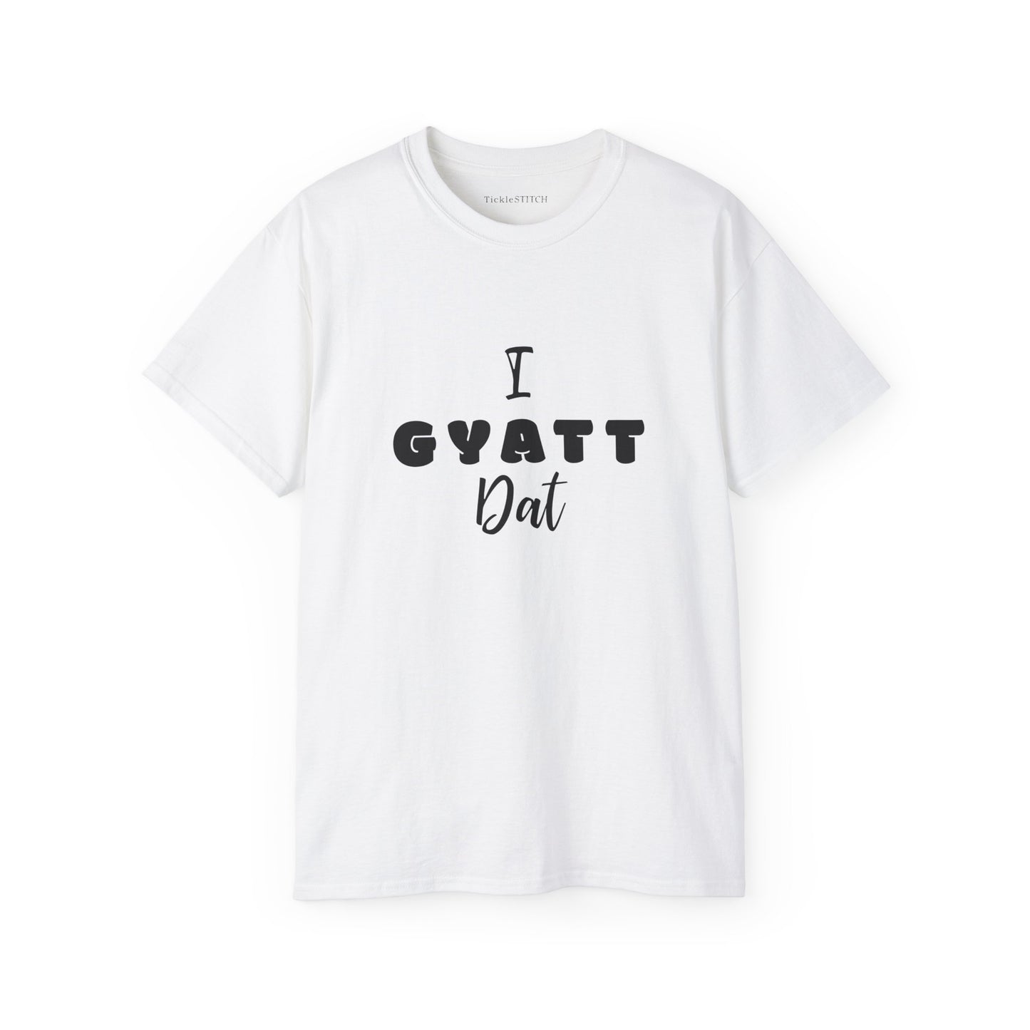 I Gyatt Dat Funny Tee – Gen Z Slang Humor Apparel & Booty Joke