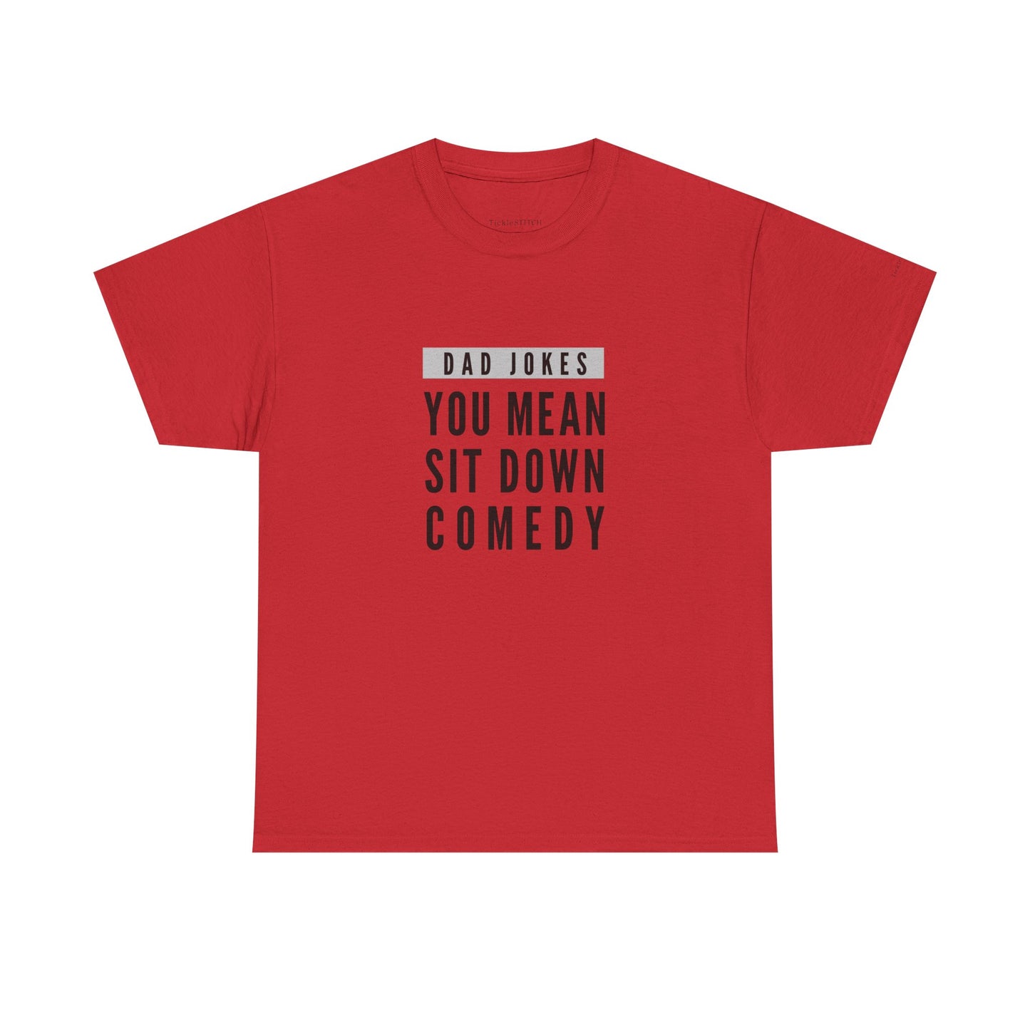 Dad Jokes, You Mean Sit Down Comedy - Hilarious Dad Humor Tee