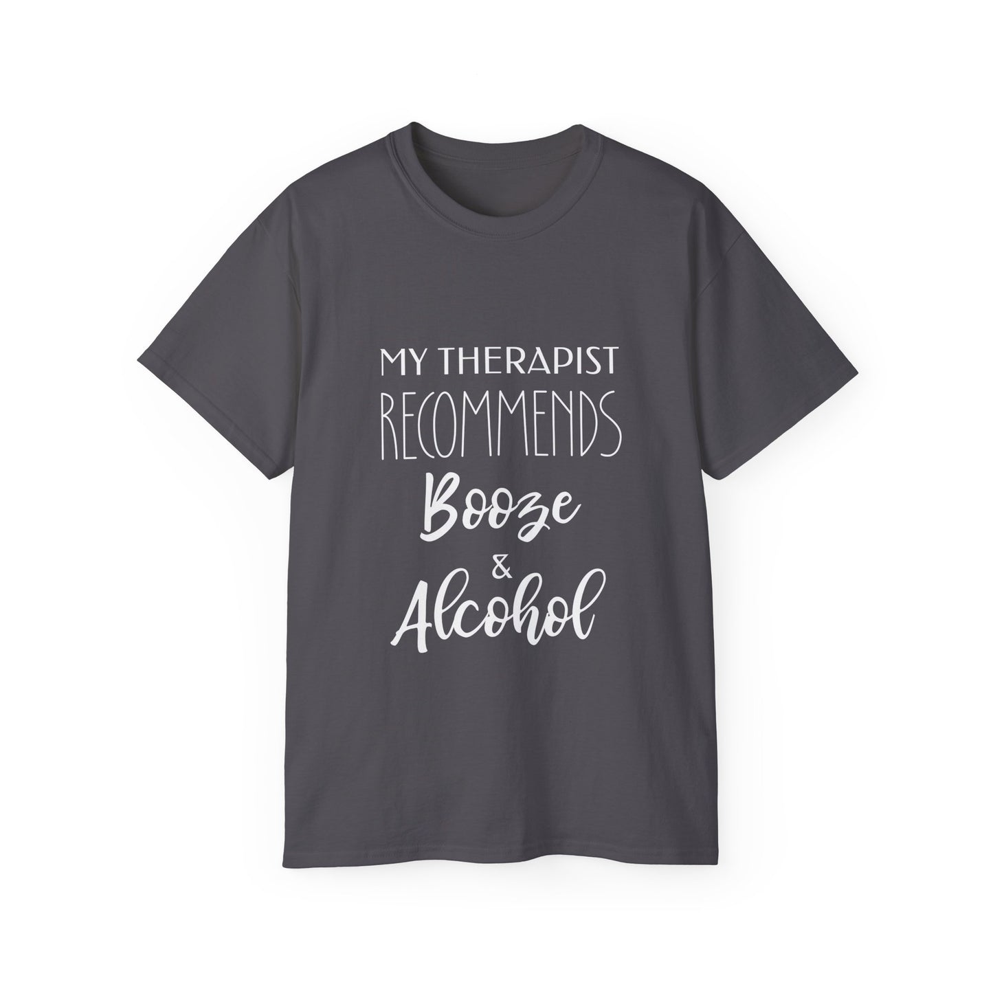 Liquid Therapy Funny Tee: My Therapist Recommends Booze & Alcohol