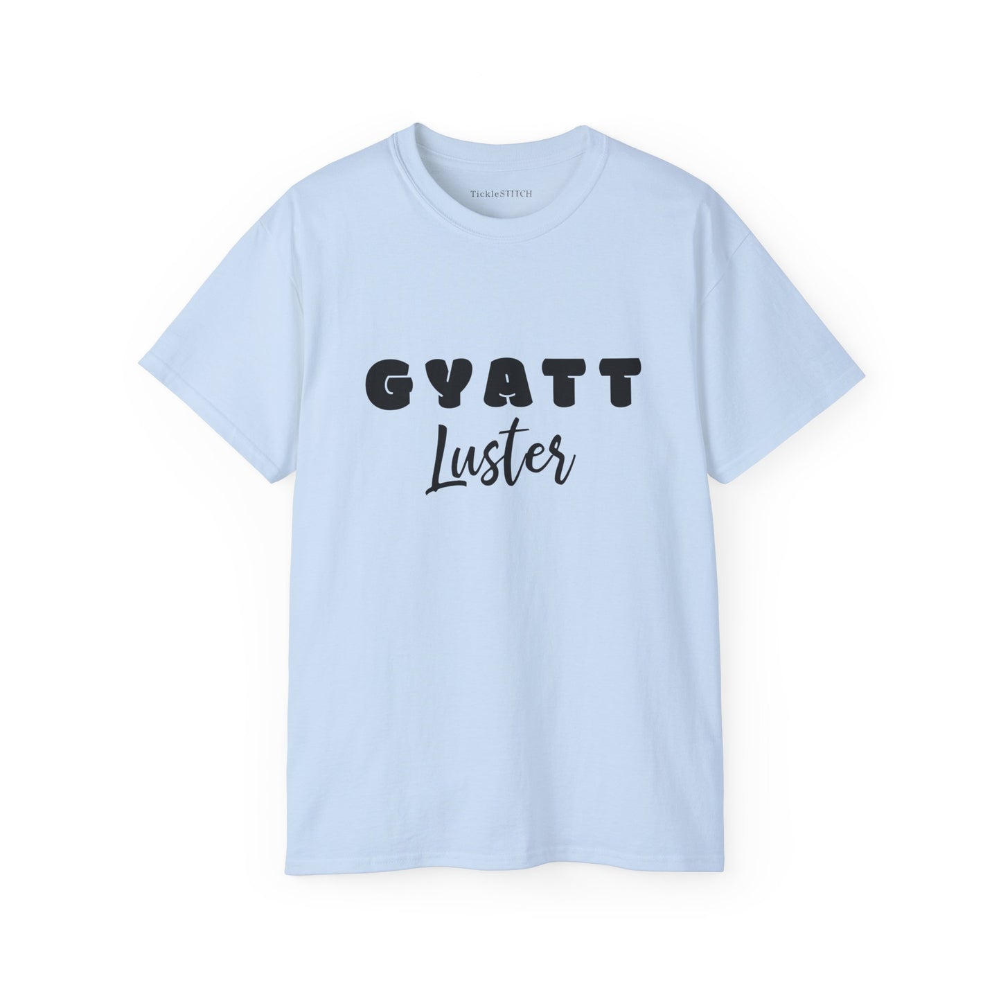 Gyatt Luster Tee – Bold Gen Z Slang Humor & Body Confidence Shirt