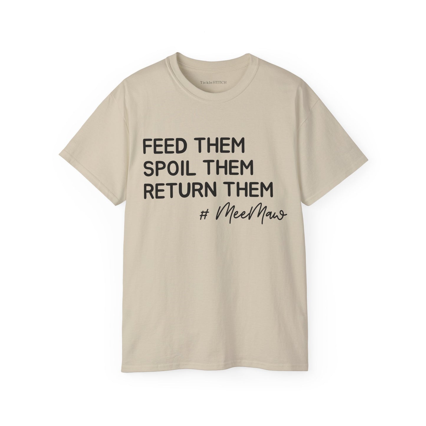 Hilarious MeeMaw Shirt: Feed 'Em, Spoil 'Em, Return 'Em Grandparent