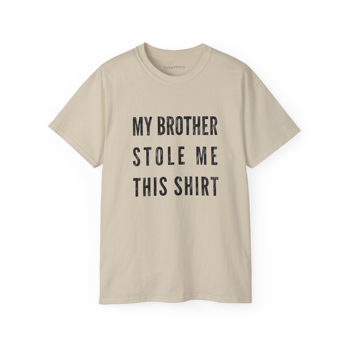 My Brother Stole This Hilarious Shirt! Funny Sibling Humor Tee Gift