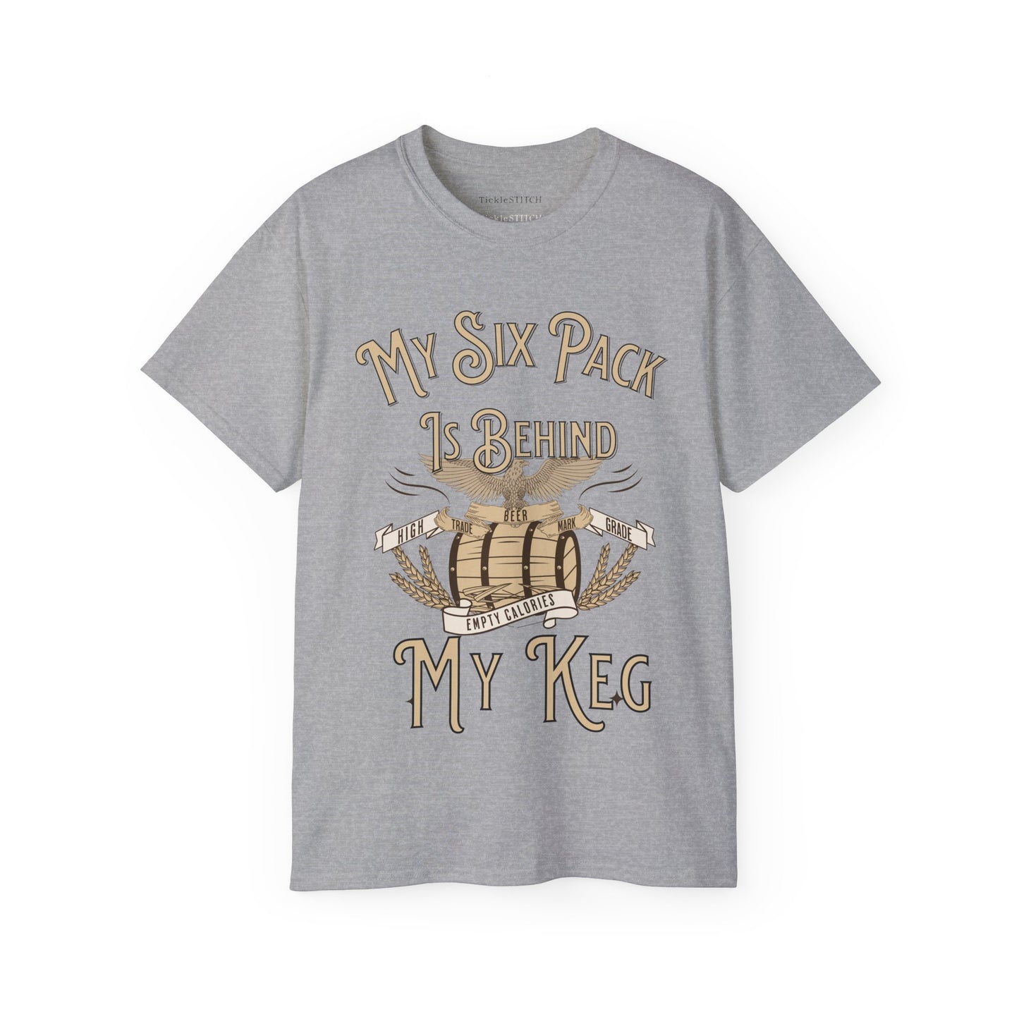 Hilarious Beer Gut Tee – My Six Pack is Behind My Keg Drinking Shirt