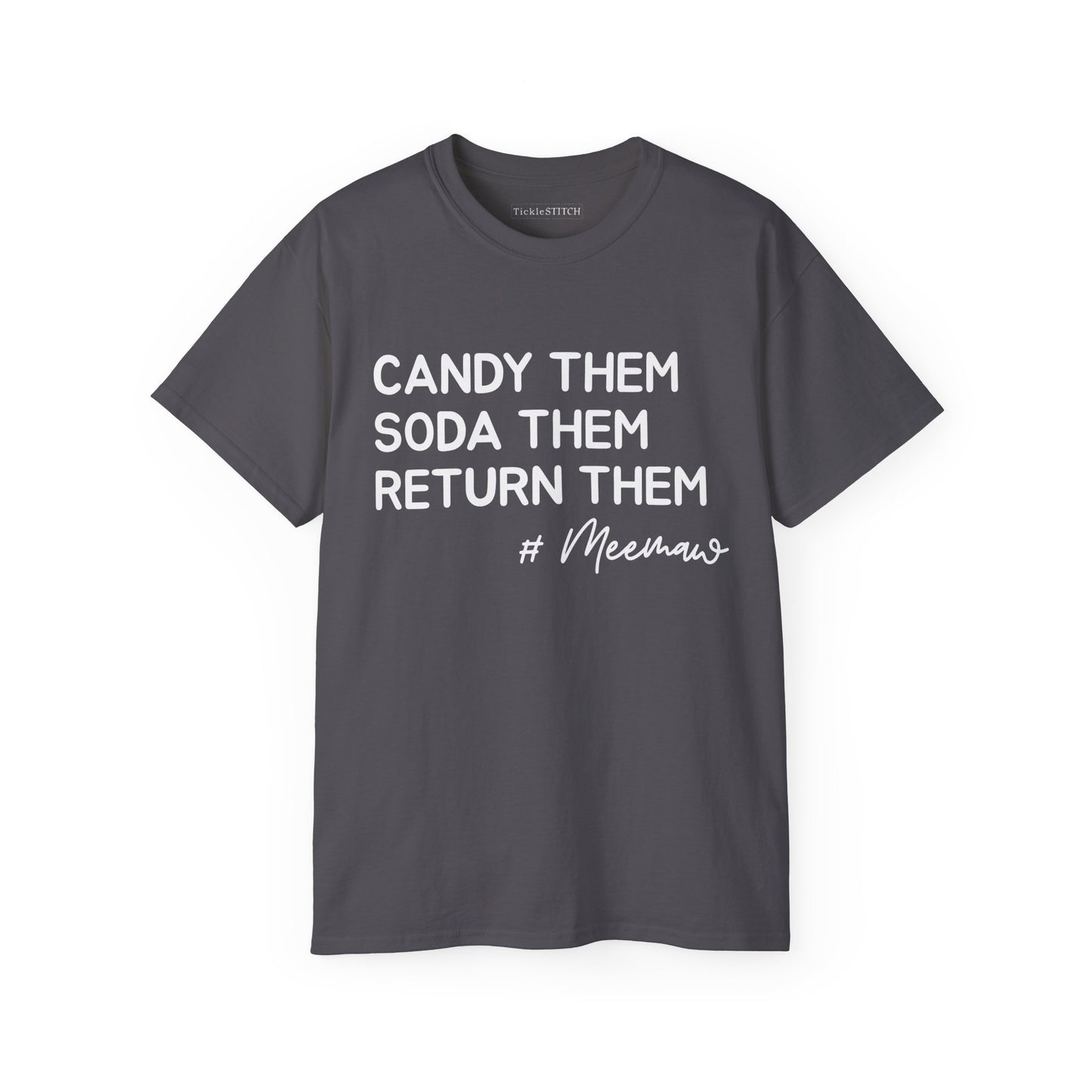 Funny MeeMaw Grandparent Tee: Candy Them, Soda Them, Return Them Humor