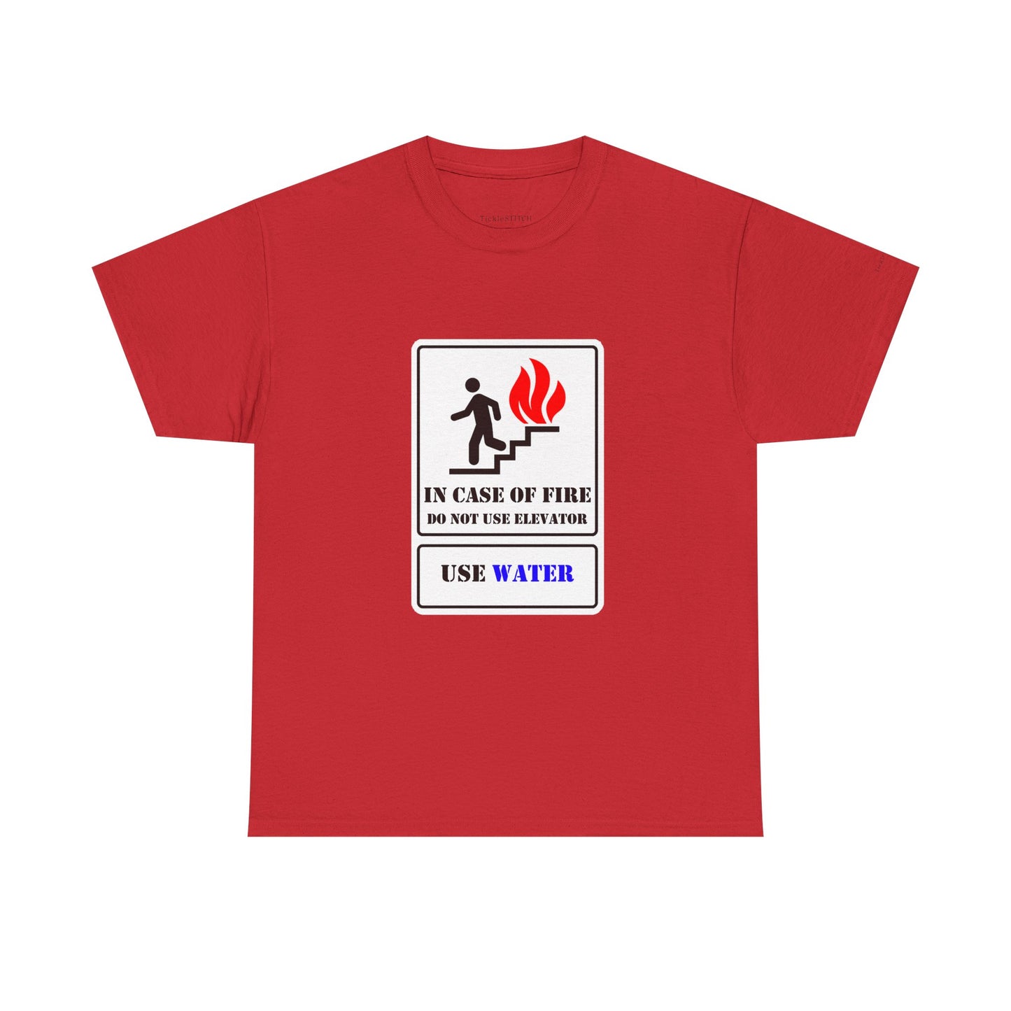 Fire Safety Humor Tee: Do Not Use Elevator Use Water Joke