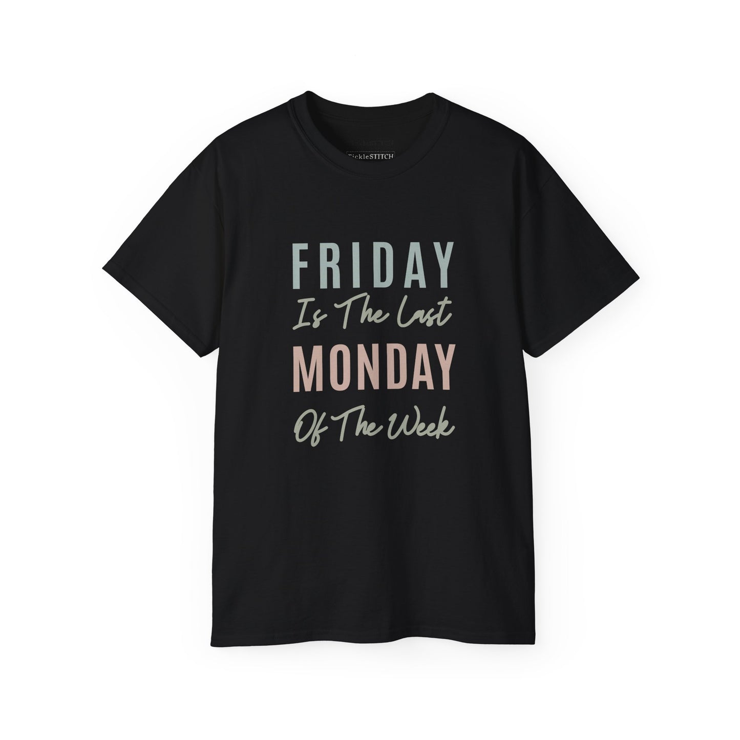 Friday is the Final Monday of the Week Funny Office Humor Tee