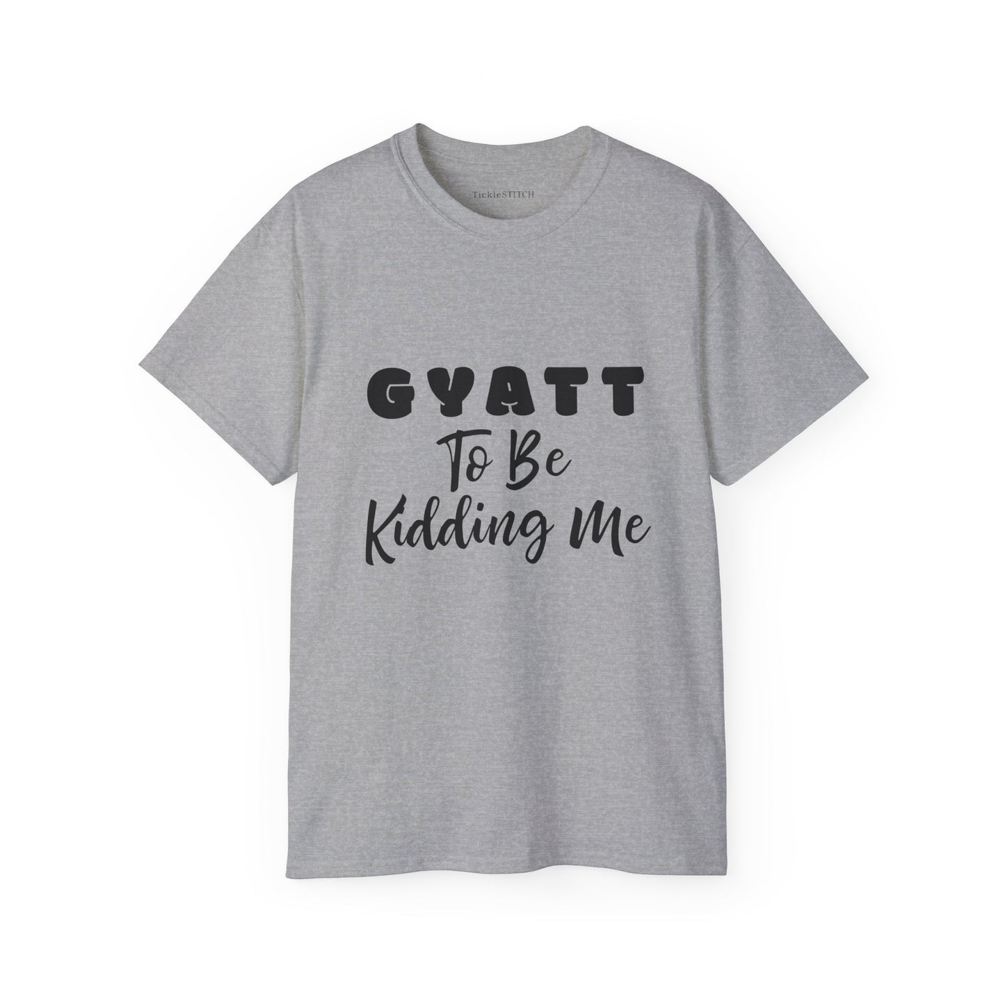 Gyatt to Be Kidding Me