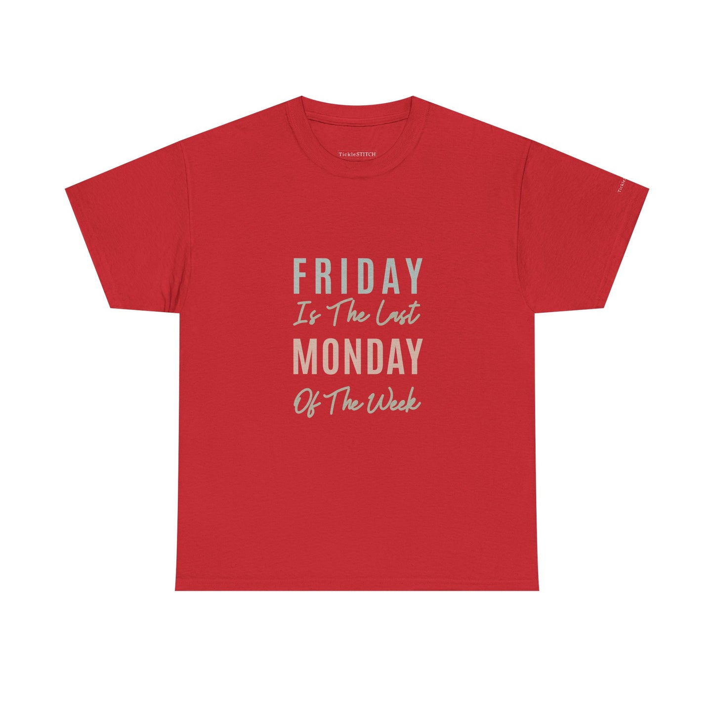 Friday Last Monday of the Week Funny Office Sarcasm Workday Tee