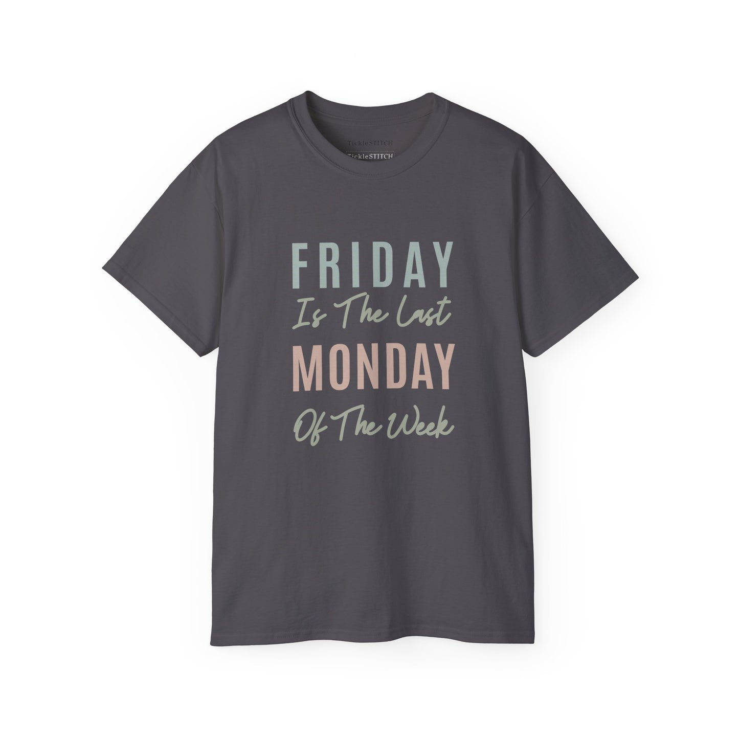 Friday is the Final Monday of the Week Funny Office Humor Tee