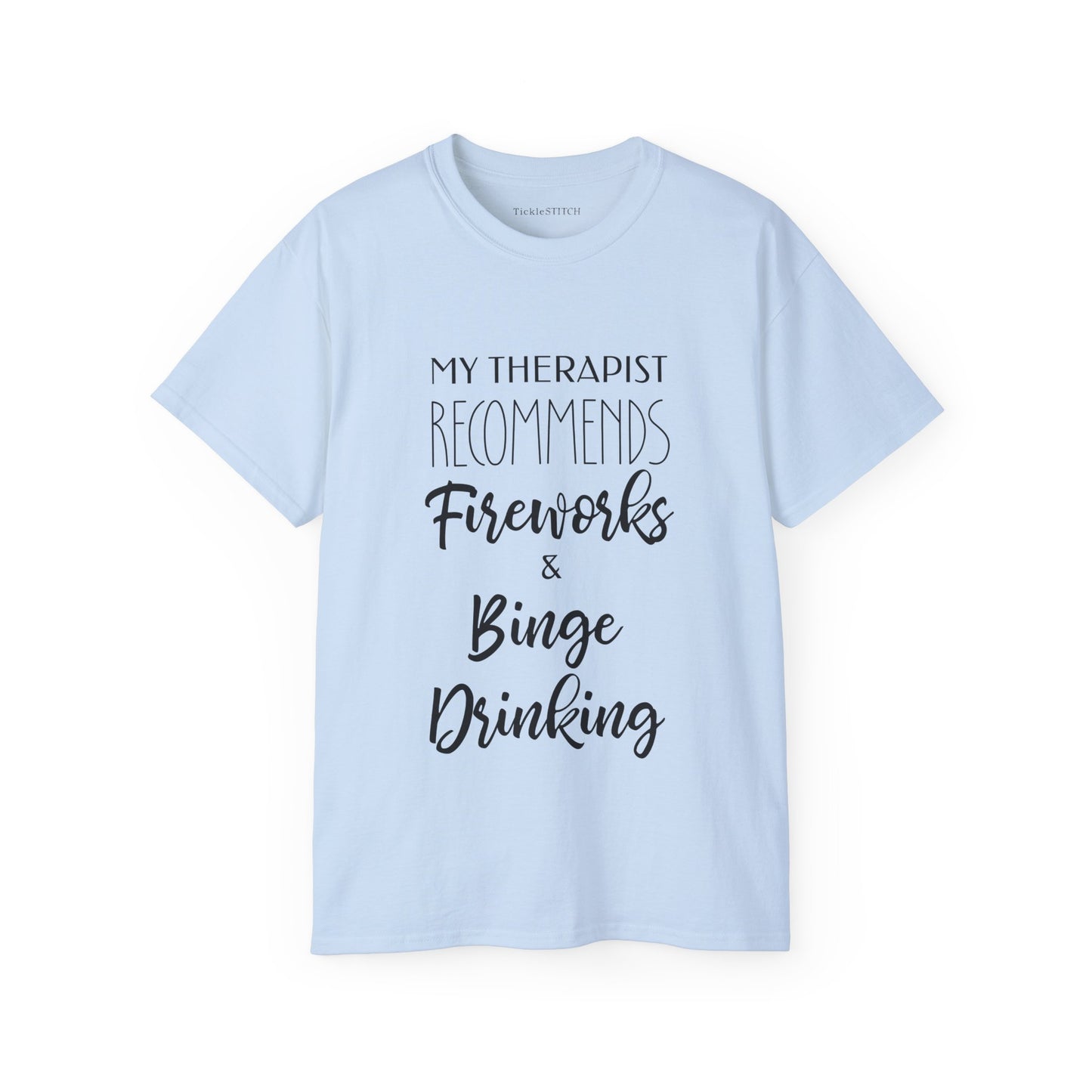 Therapist Recommended Fireworks & Binge Drinking Funny T-Shirt