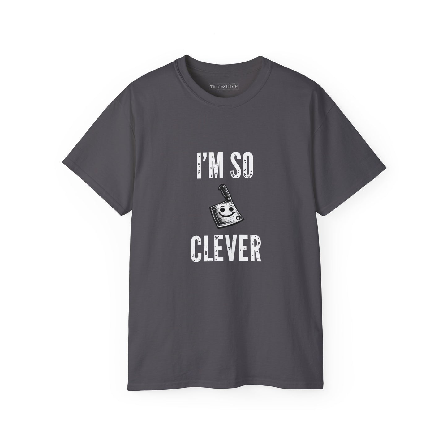 I'm So Clever Cleaver, Tickle Stitch, Butcher Knife, Nife, Bone Cutter, Unisex Cotton T-Shirt