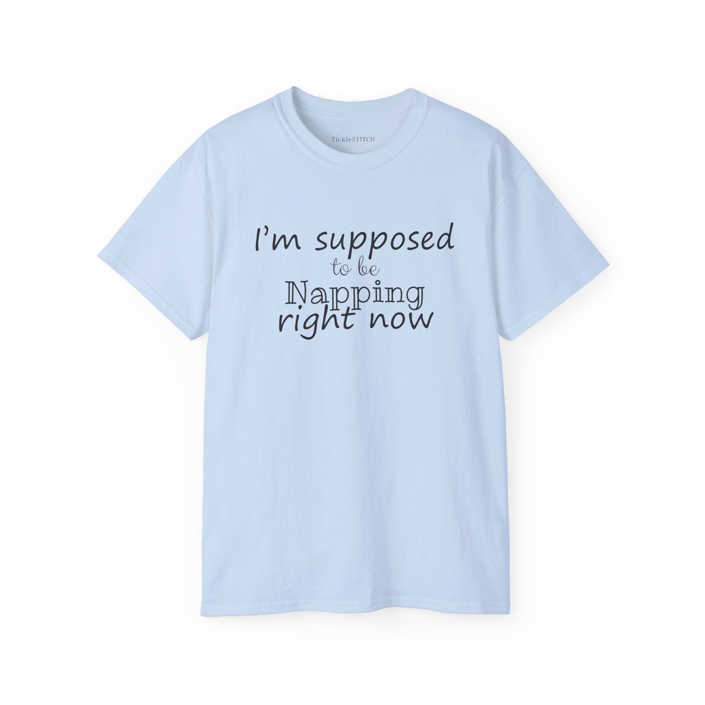I'm Supposed To Be Napping Right Now – Funny Sleep Lover Graphic Tee