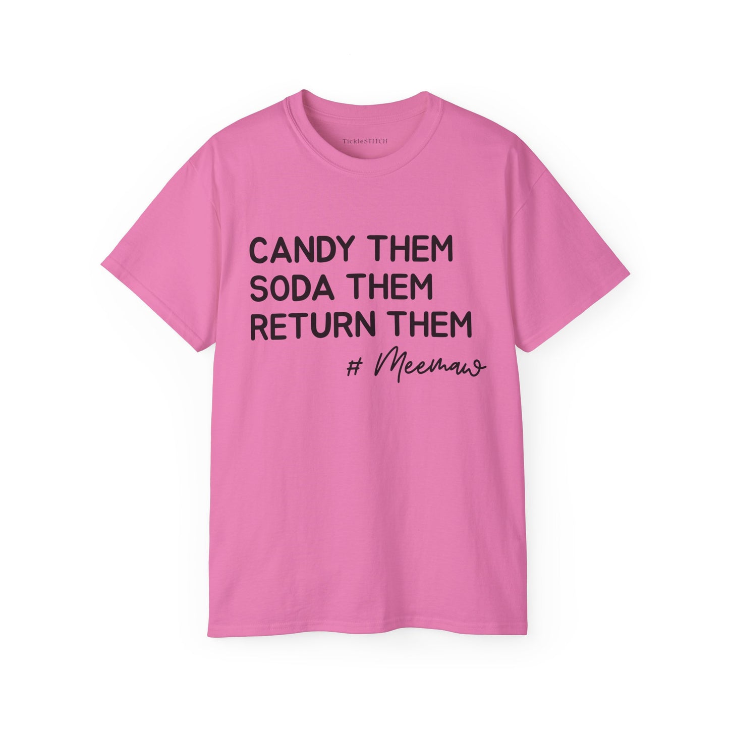 Hilarious MeeMaw T-Shirt: Candy Them, Soda Them, Return Them