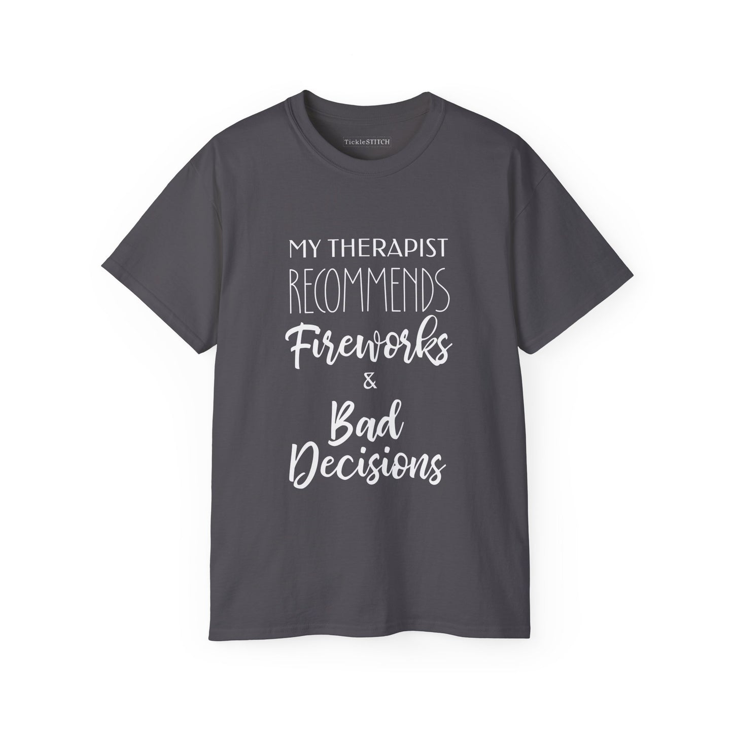 My Therapist Recommends Fireworks & Bad Decisions Humor Tee