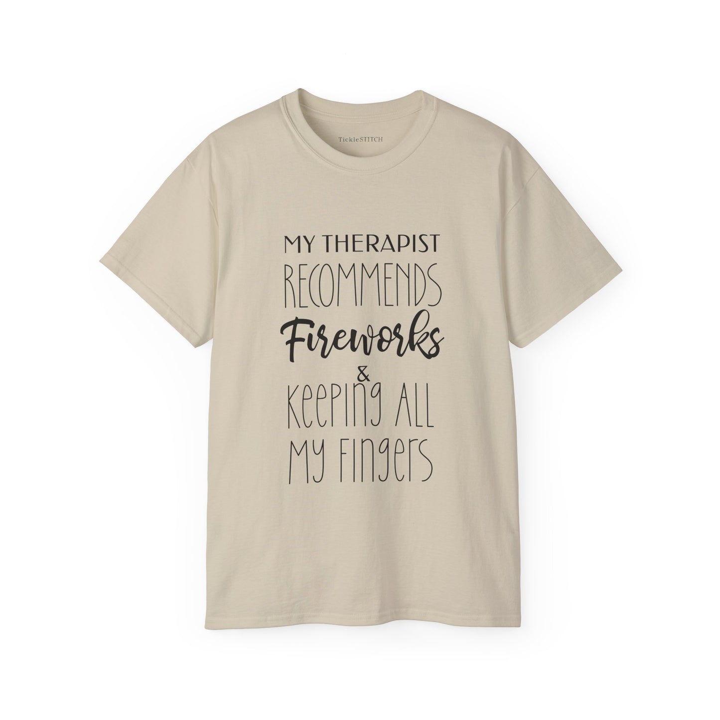 Therapist Recommends Fireworks: Keep All My Fingers Funny Tee