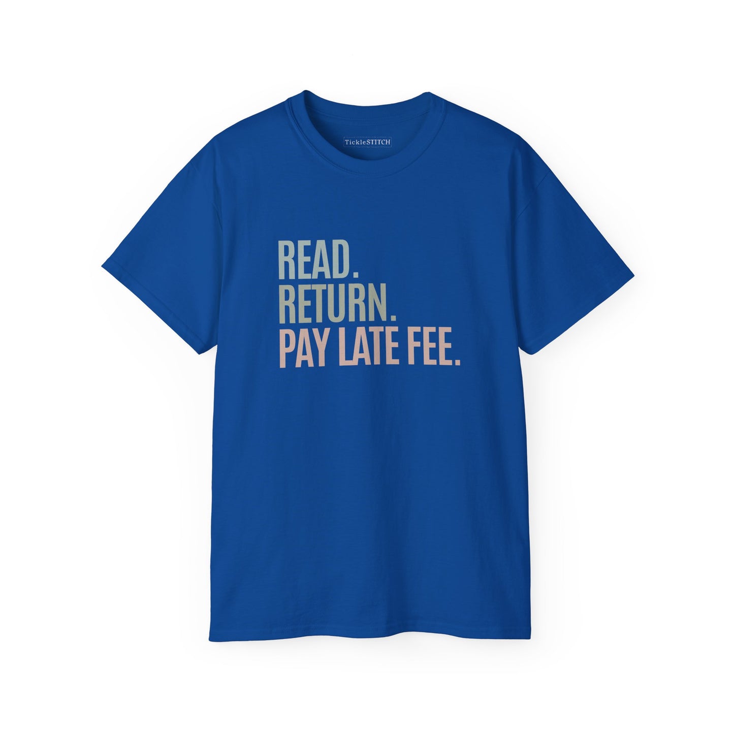 Hilarious Library Fines Tee for Bookworms: Read, Return, Pay Late Fee