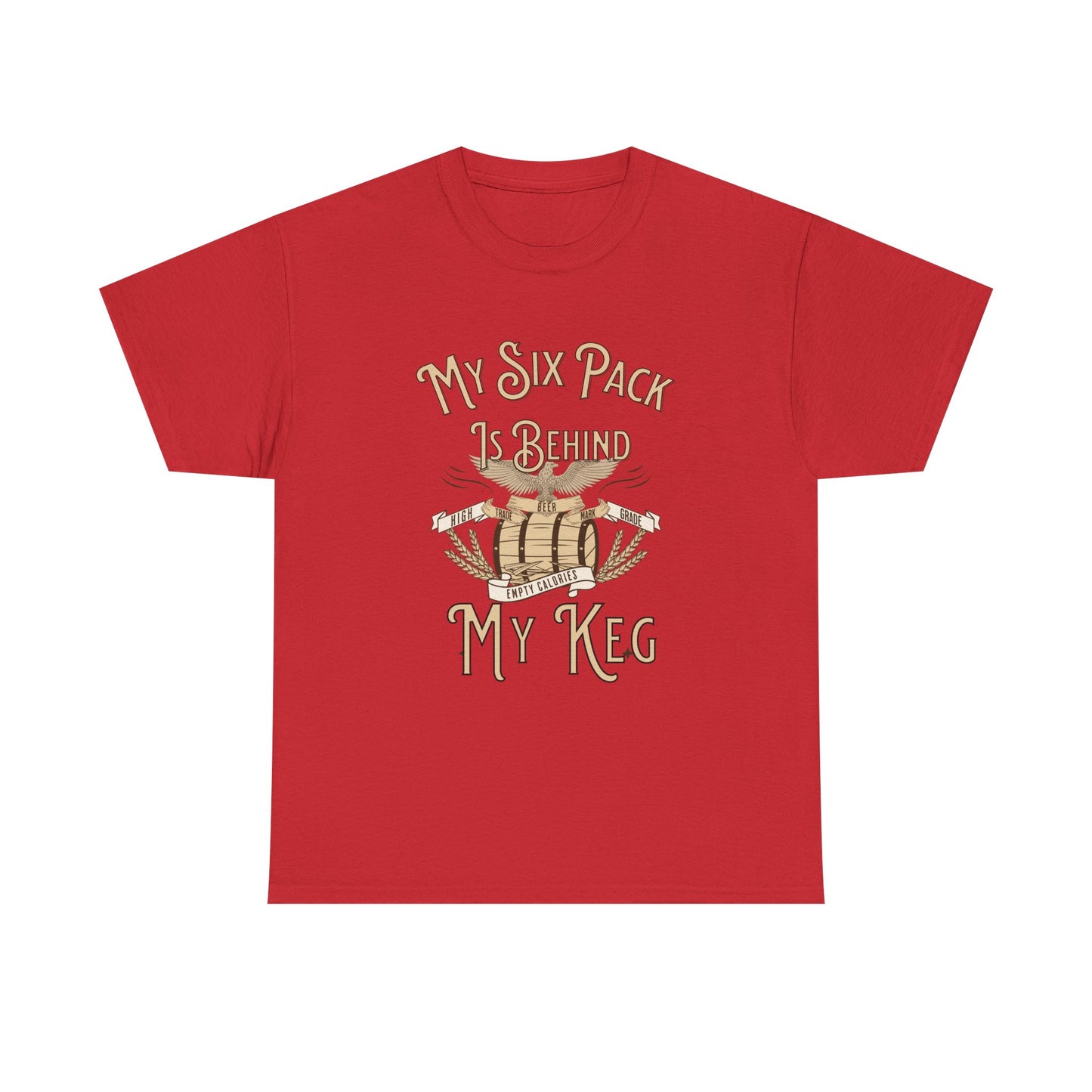 My Six Pack is Behind my Keg Funny Beer Belly Humor Shirt