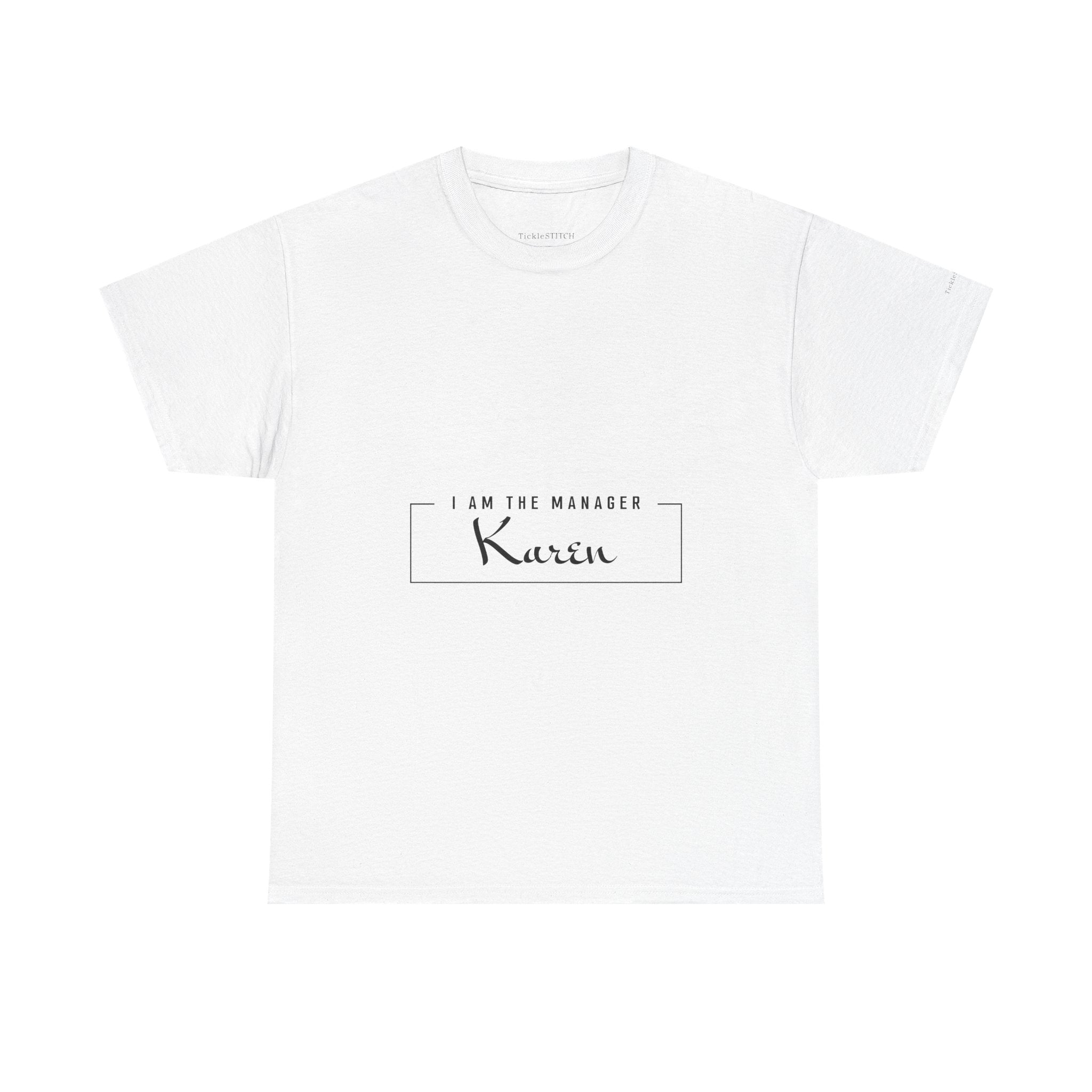 I Am The Manager Karen Meme Humor Retail Customer Service Shirt