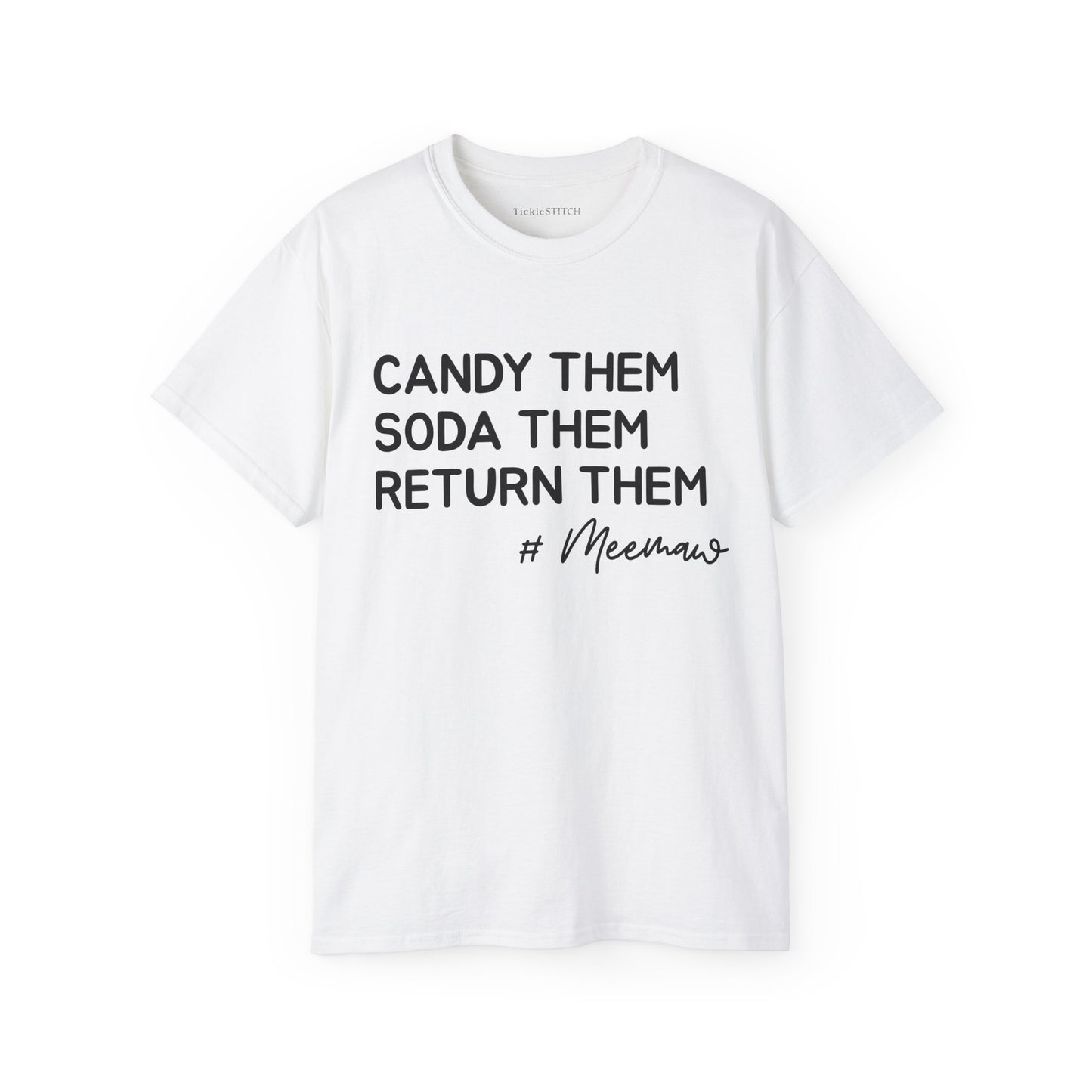 Hilarious MeeMaw T-Shirt: Candy Them, Soda Them, Return Them