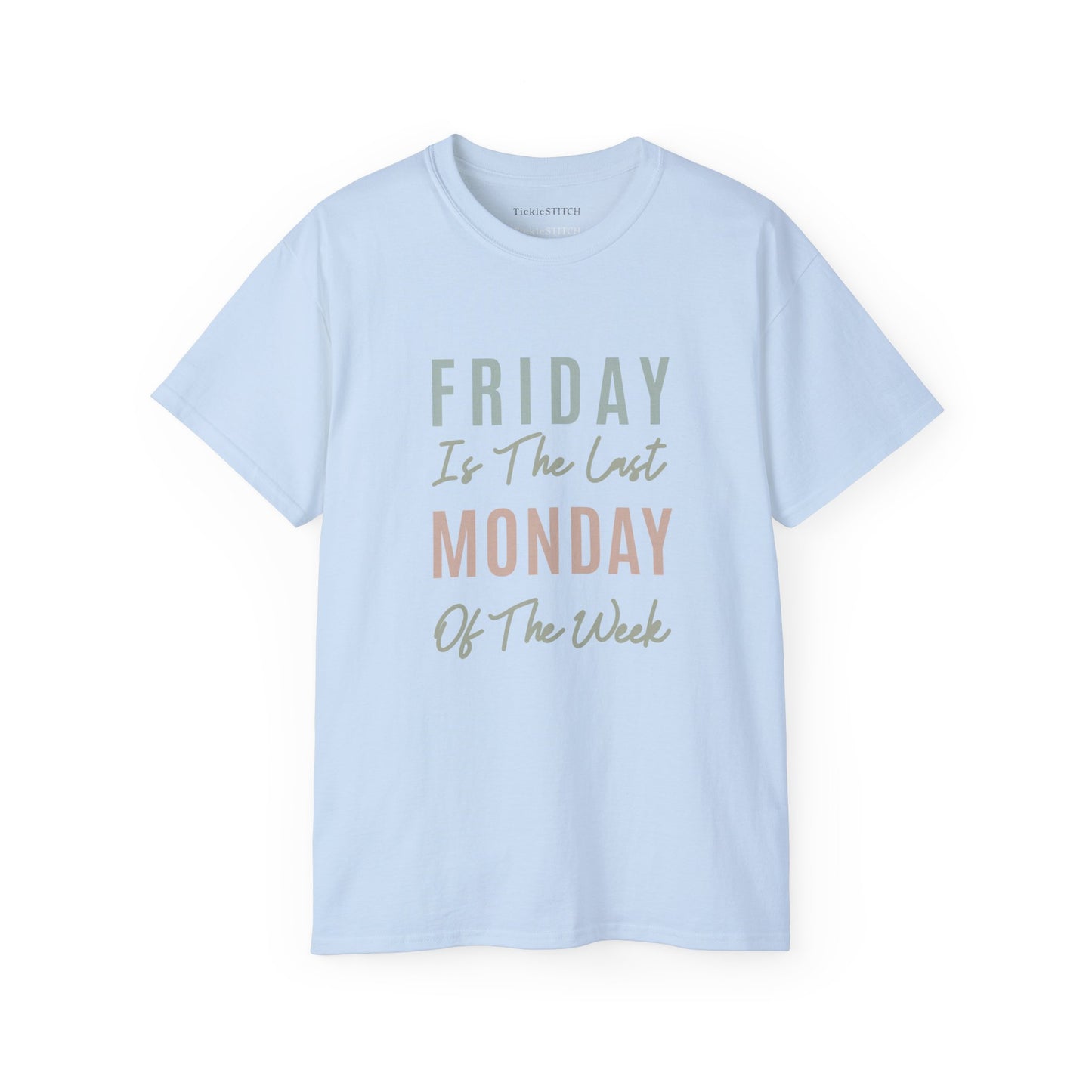 Friday is the Final Monday of the Week Funny Office Humor Tee
