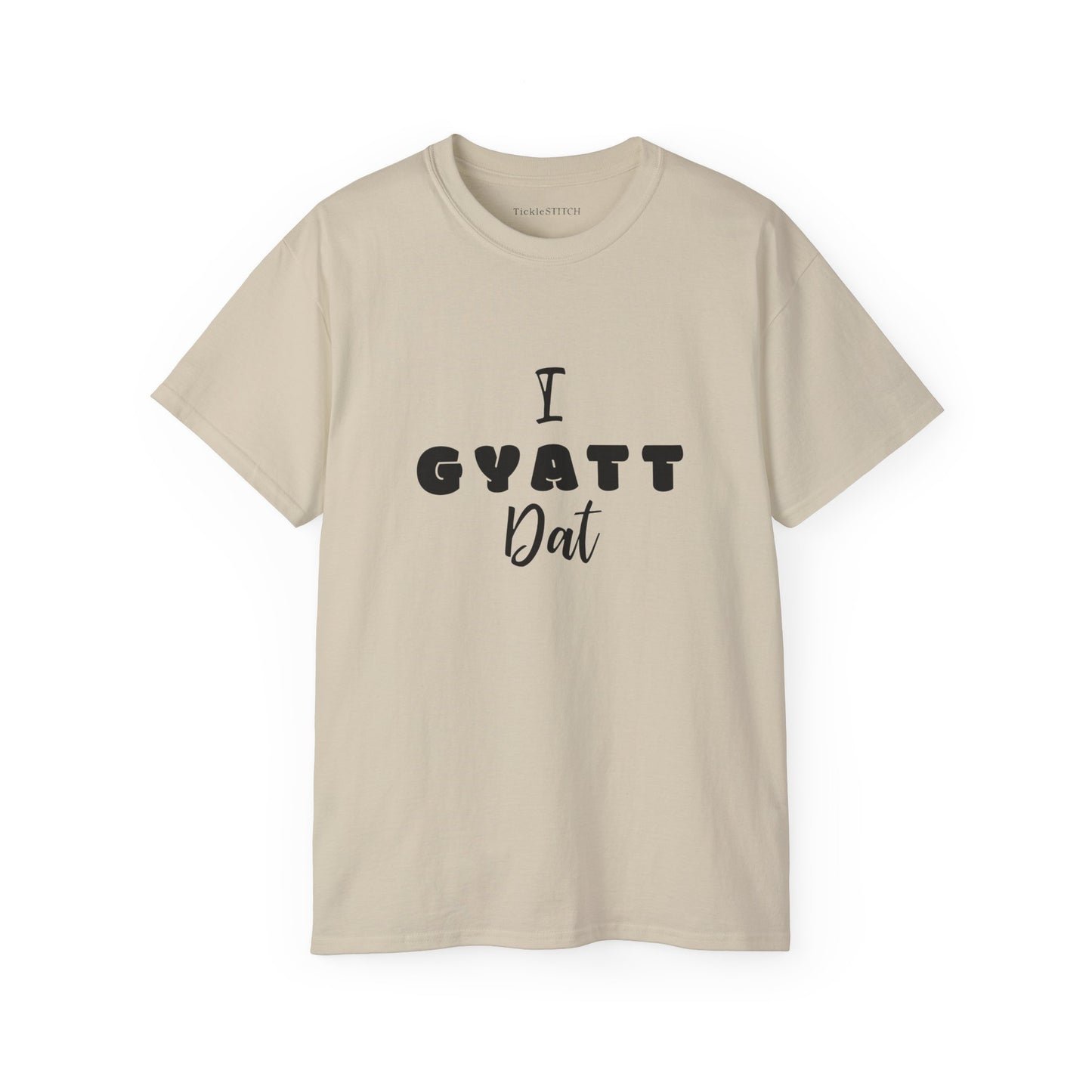 I Gyatt Dat Funny Tee – Gen Z Slang Humor Apparel & Booty Joke