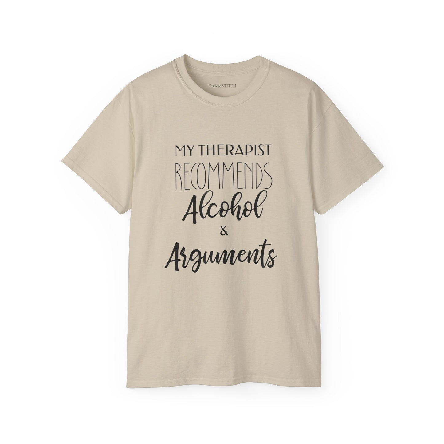 My Therapist Recommends Alcohol & Arguments Funny Therapy Tee