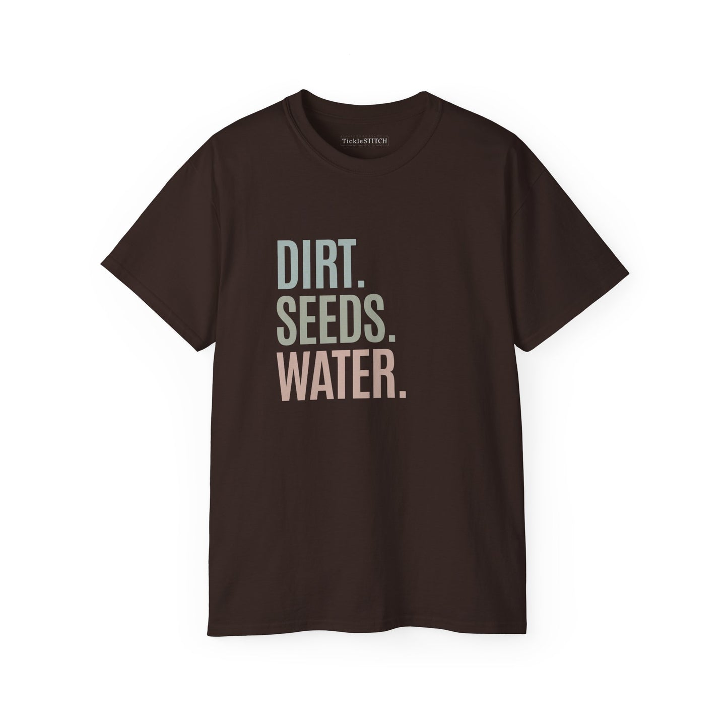 Dirt. Seeds. Water. Essential Garden Life Plant Parent Cultivation Tee