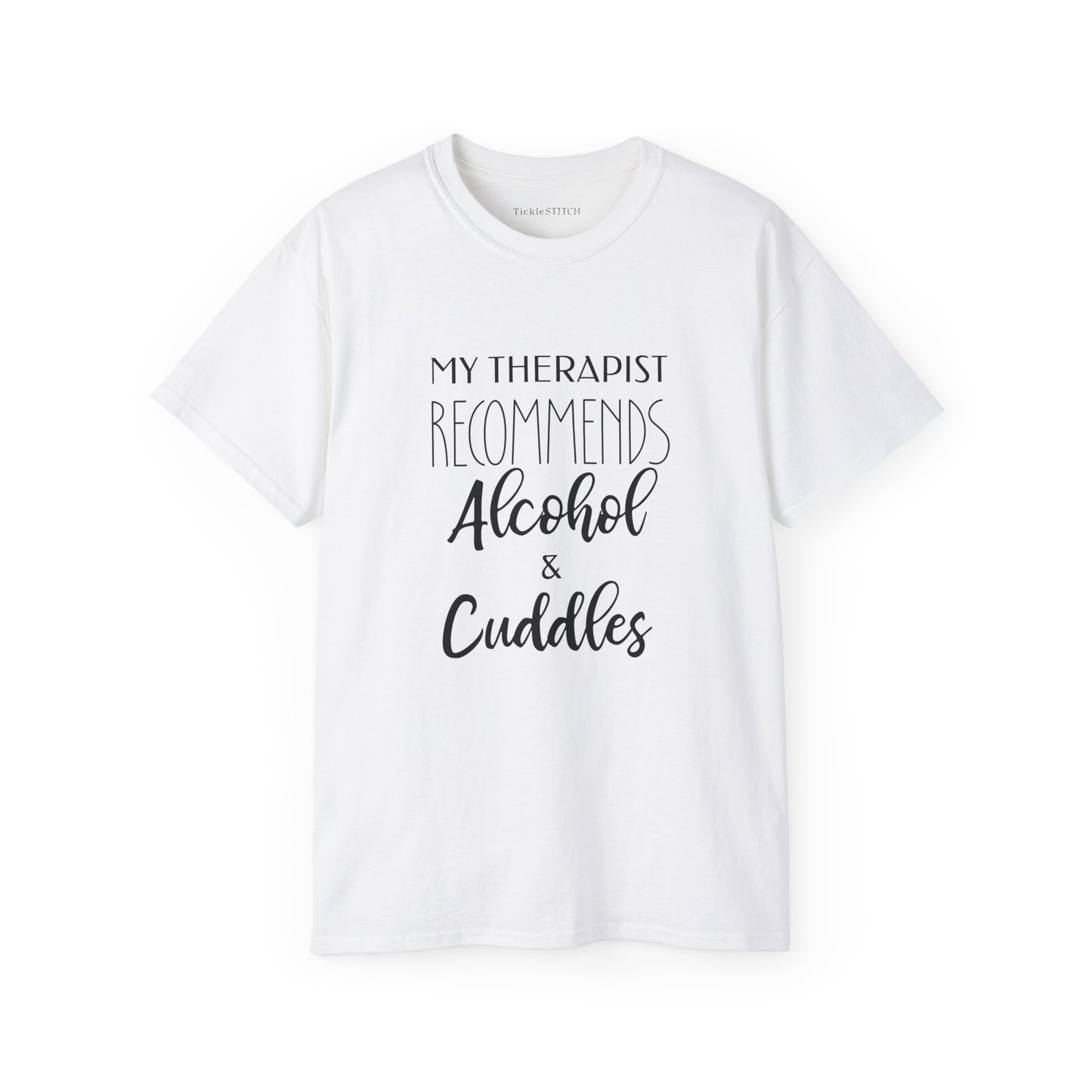 Therapist Recommends Alcohol Cuddles Humorous Comfort T-Shirt
