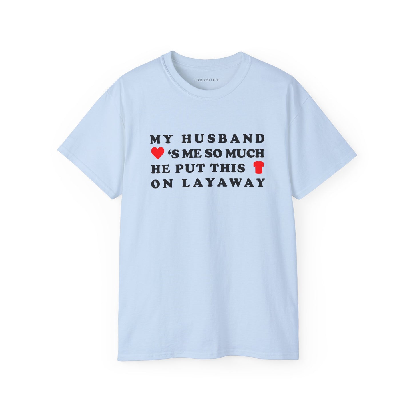 Hilarious Husband Layaway Shirt | Witty Wife Love & Marriage Humor Tee
