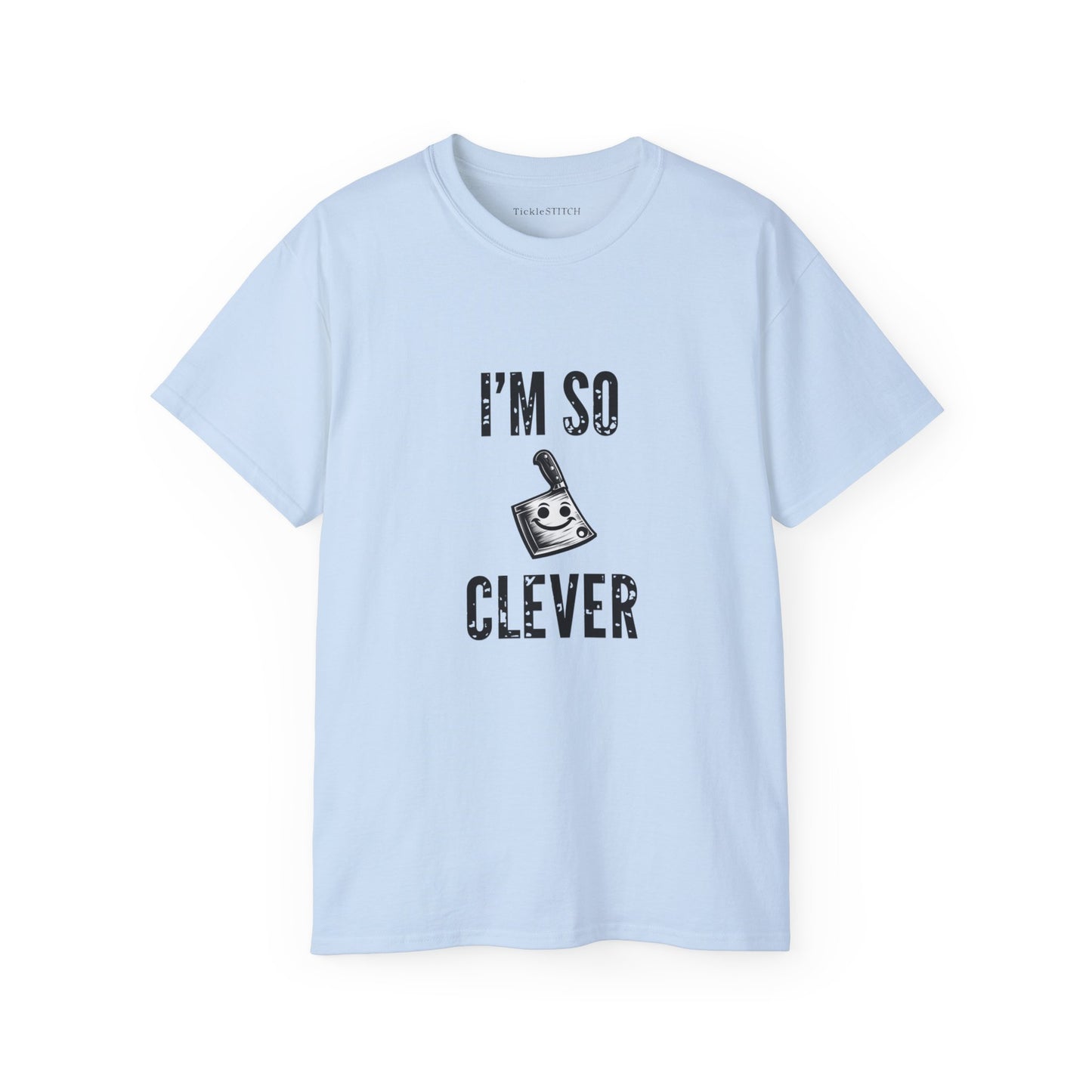 I'm So Clever Cleaver, Tickle Stitch, Butcher Knife, Nife, Bone Cutter, Unisex Cotton T-Shirt