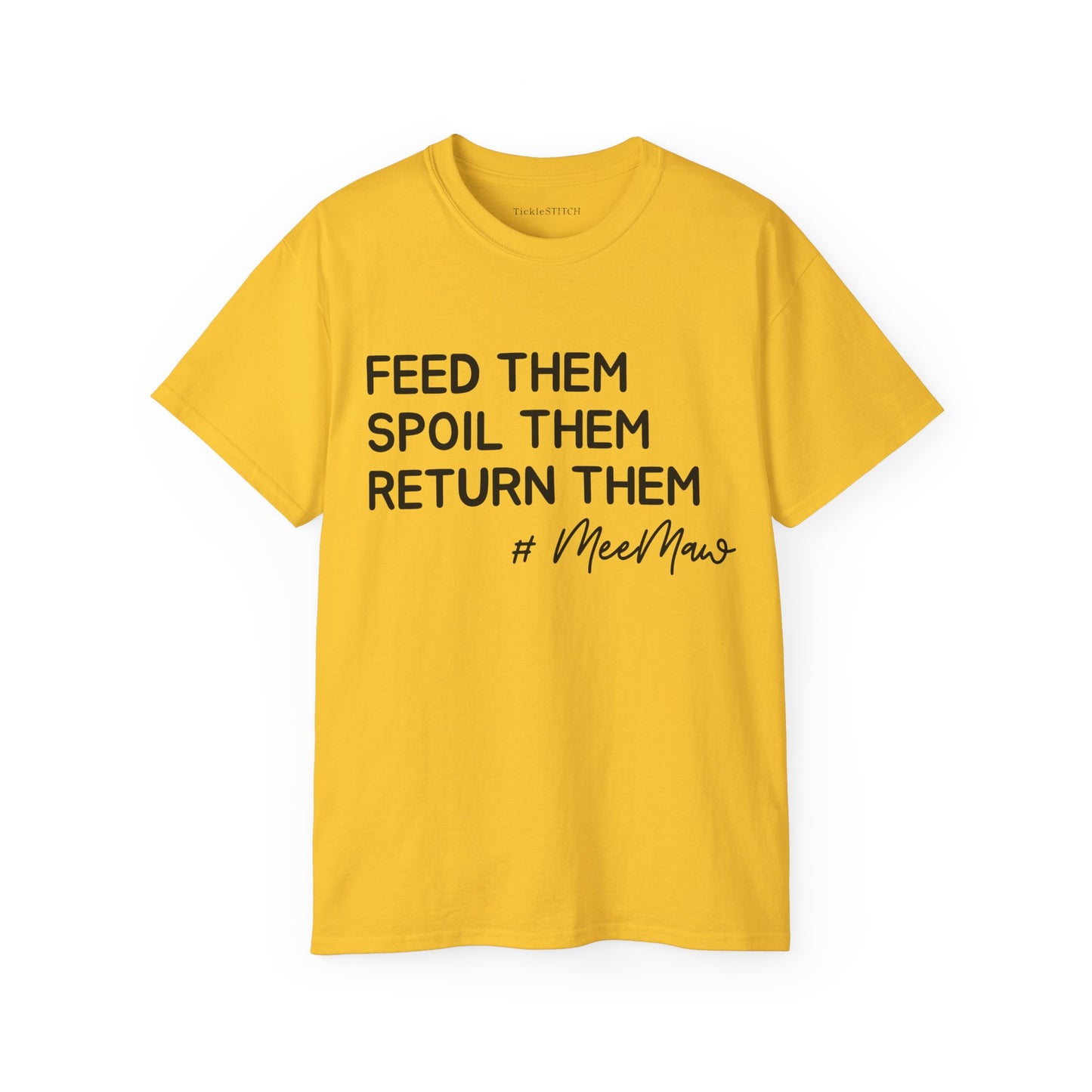 Hilarious MeeMaw Shirt: Feed 'Em, Spoil 'Em, Return 'Em Grandparent