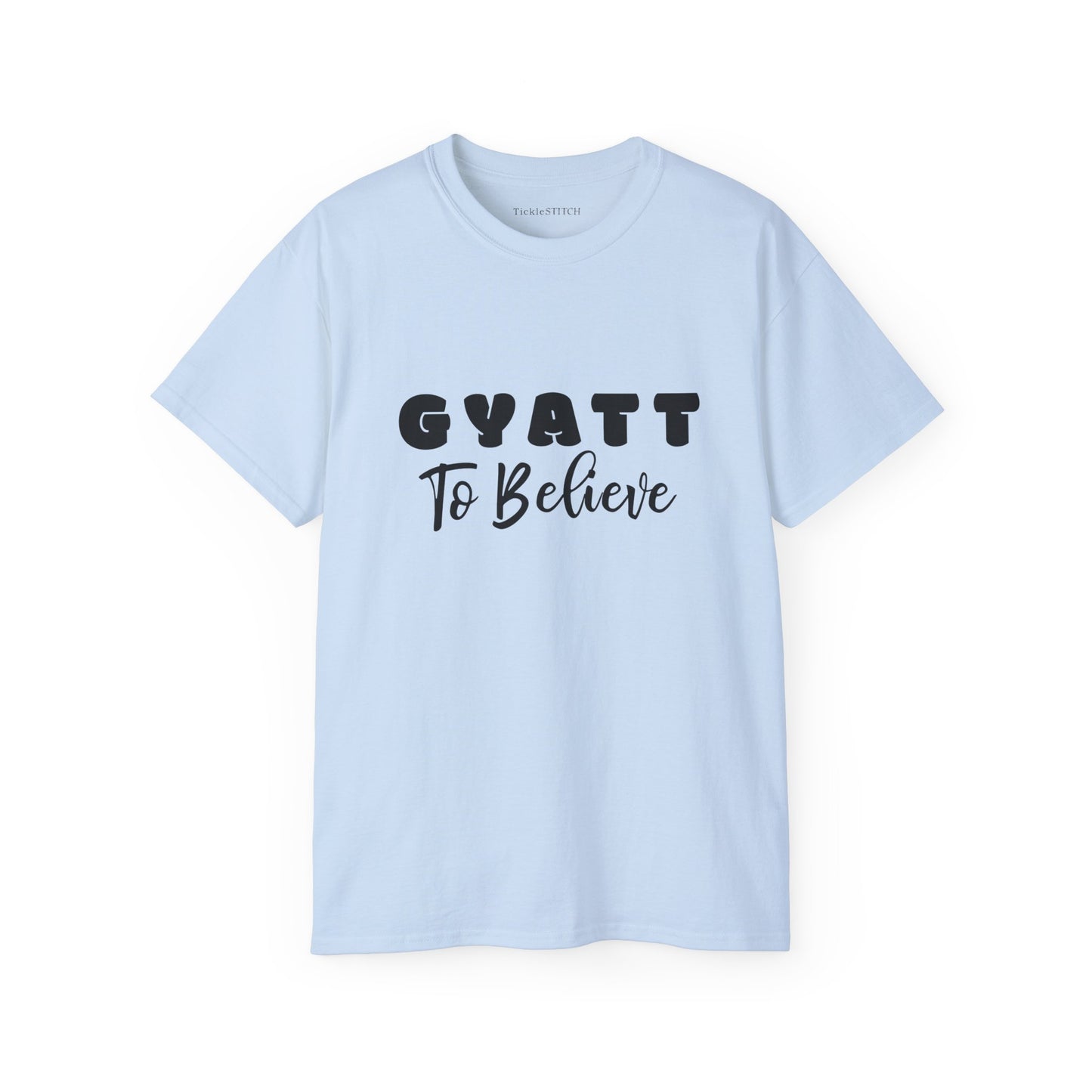 Gyatt to Believe – Hilarious Internet Slang Fashion Statement Top