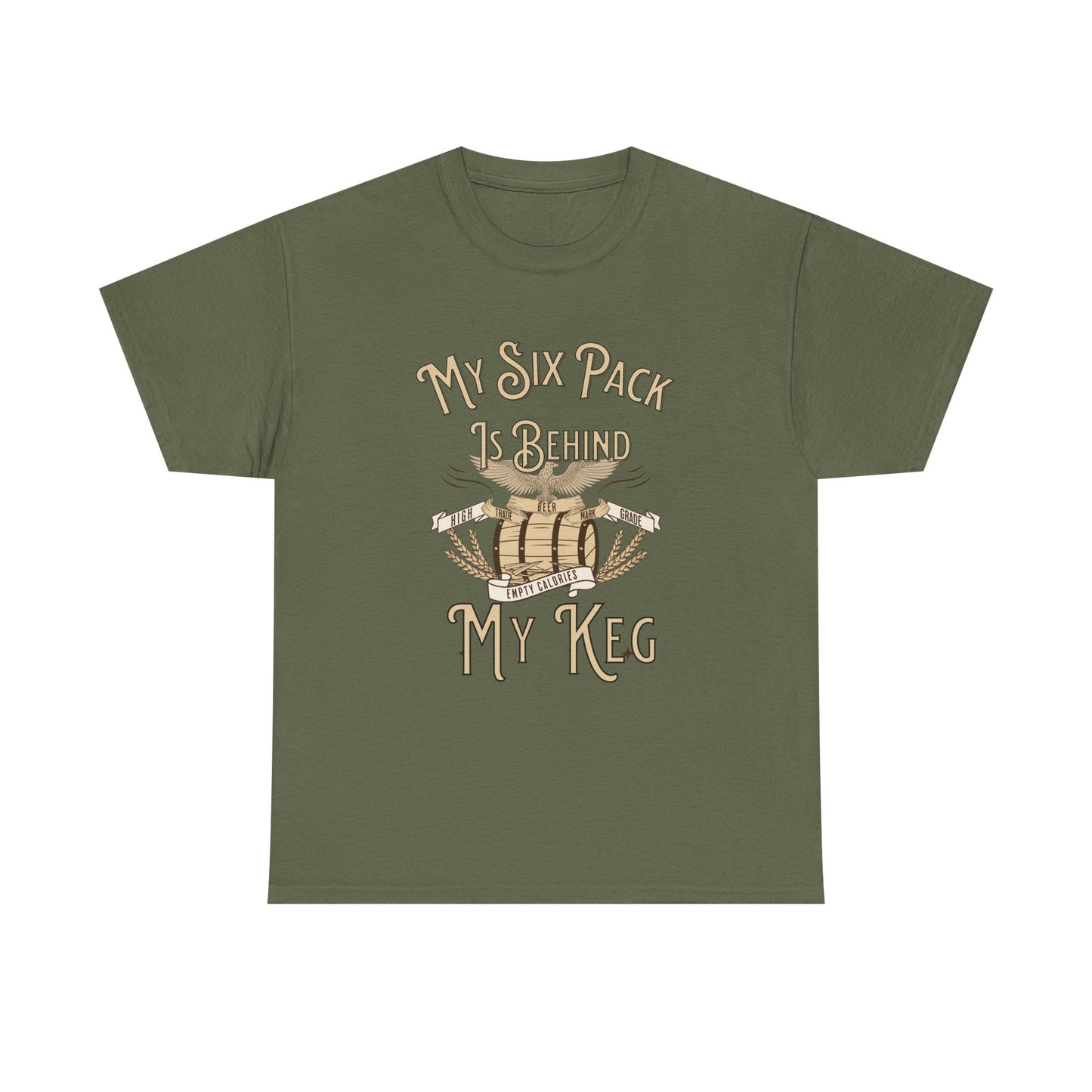 My Six Pack is Behind my Keg Funny Beer Belly Humor Shirt