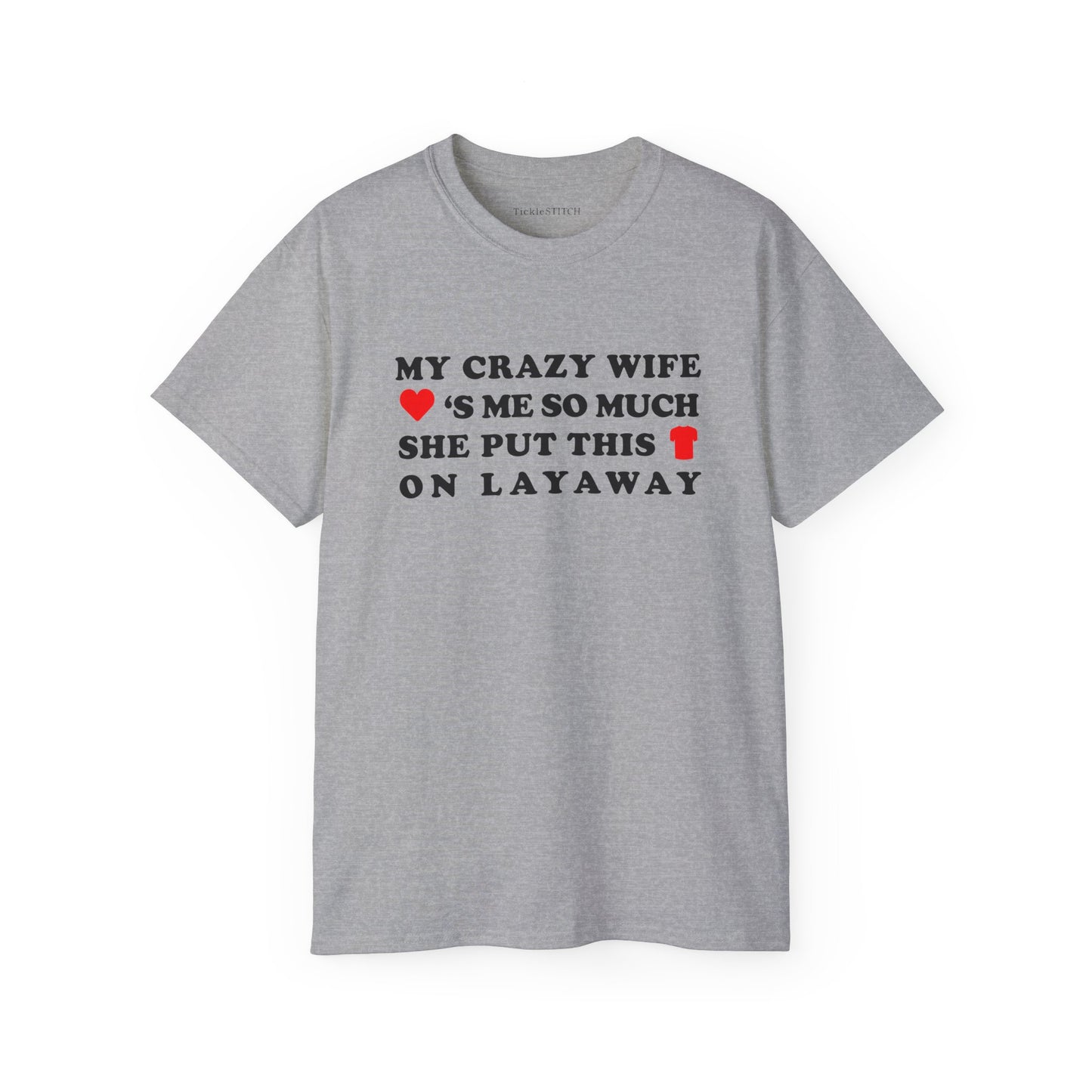 Hilarious Layaway Shirt: My Crazy Wife Loves Me – Husband's Tee