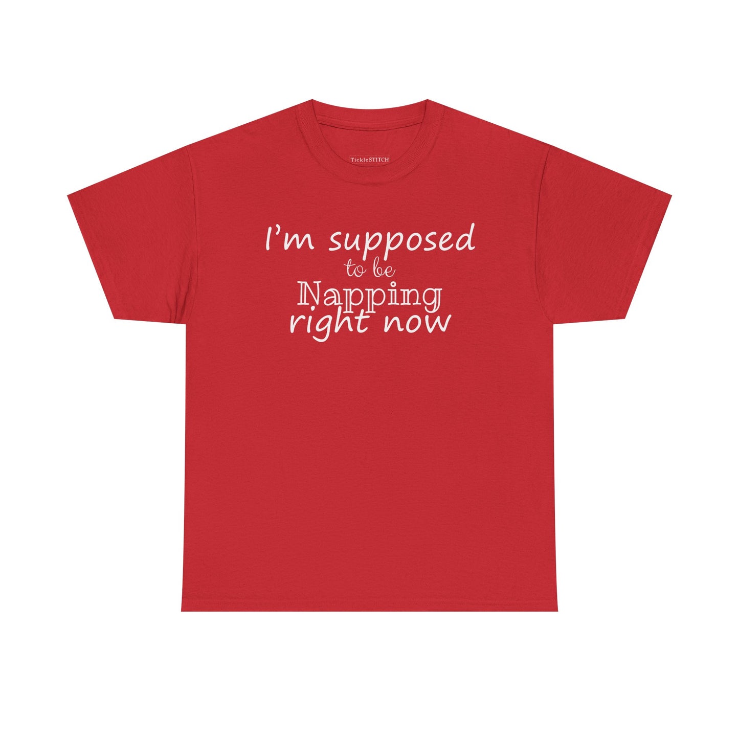 I'm Supposed To Be Napping Right Now Always Tired Humor Shirt